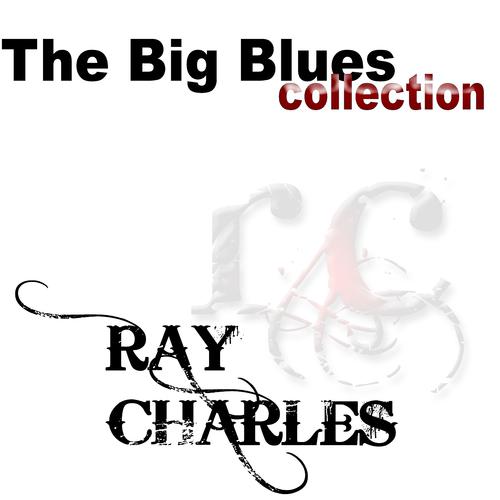 Постер альбома Ray Charles (The Big Blues Collection)