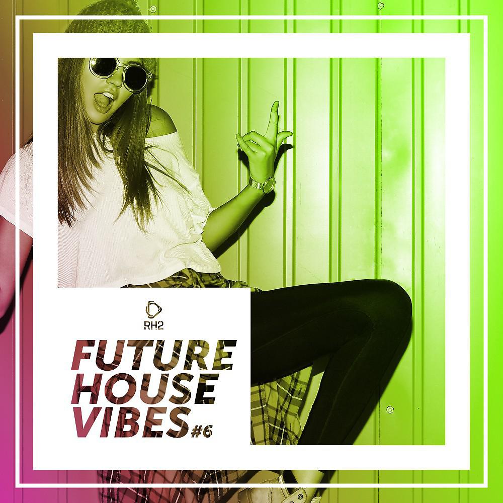 Постер альбома Future House Vibes, Vol. 6