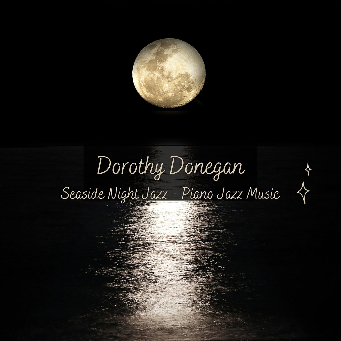 Постер альбома Dorothy Donegan: Seaside Night Jazz - Piano Jazz Music
