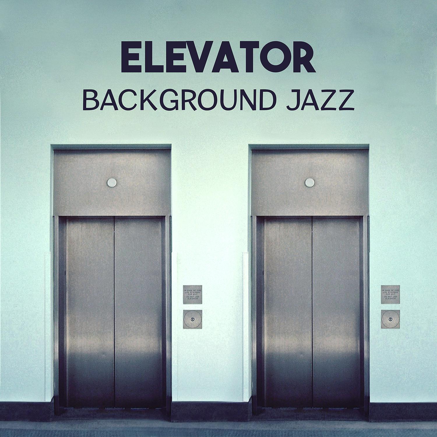 Постер альбома Elevator Background Jazz – Smooth Easy Listening Music, Classical Jazz Collection, Chill Sounds, Instrumental Lounge Jazz, Cool Music