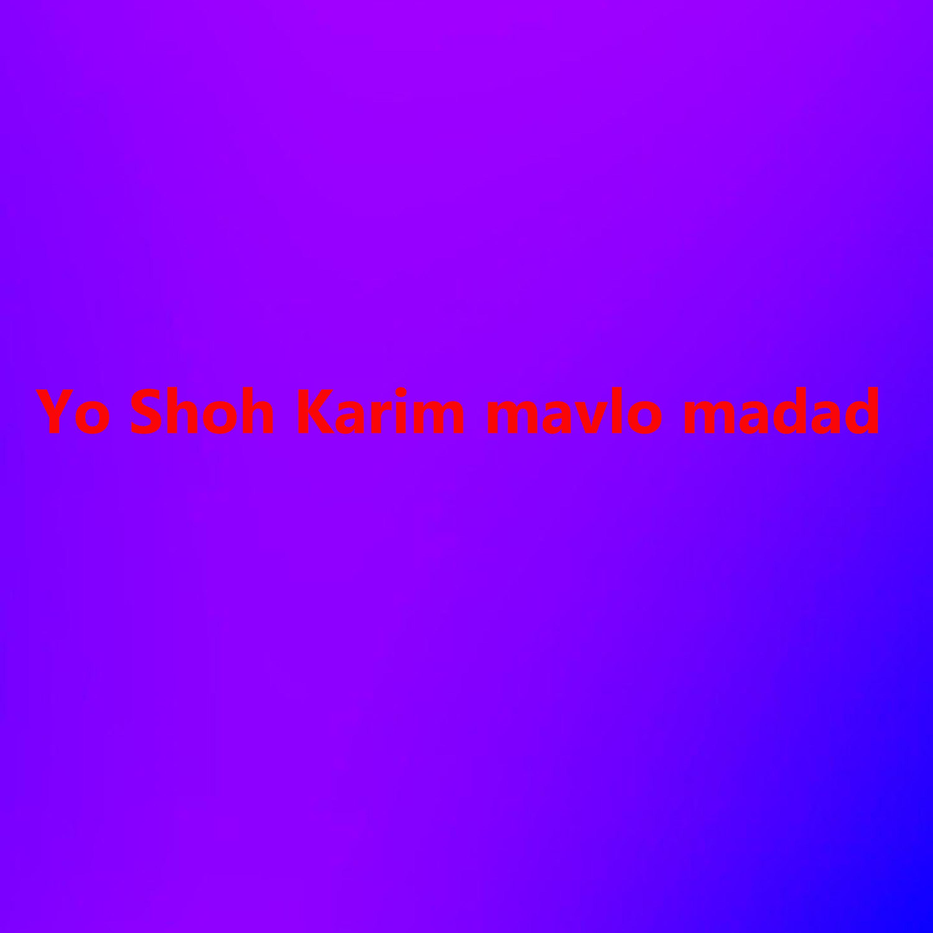 Постер альбома Yo Shoh Karim Mavlo Madad