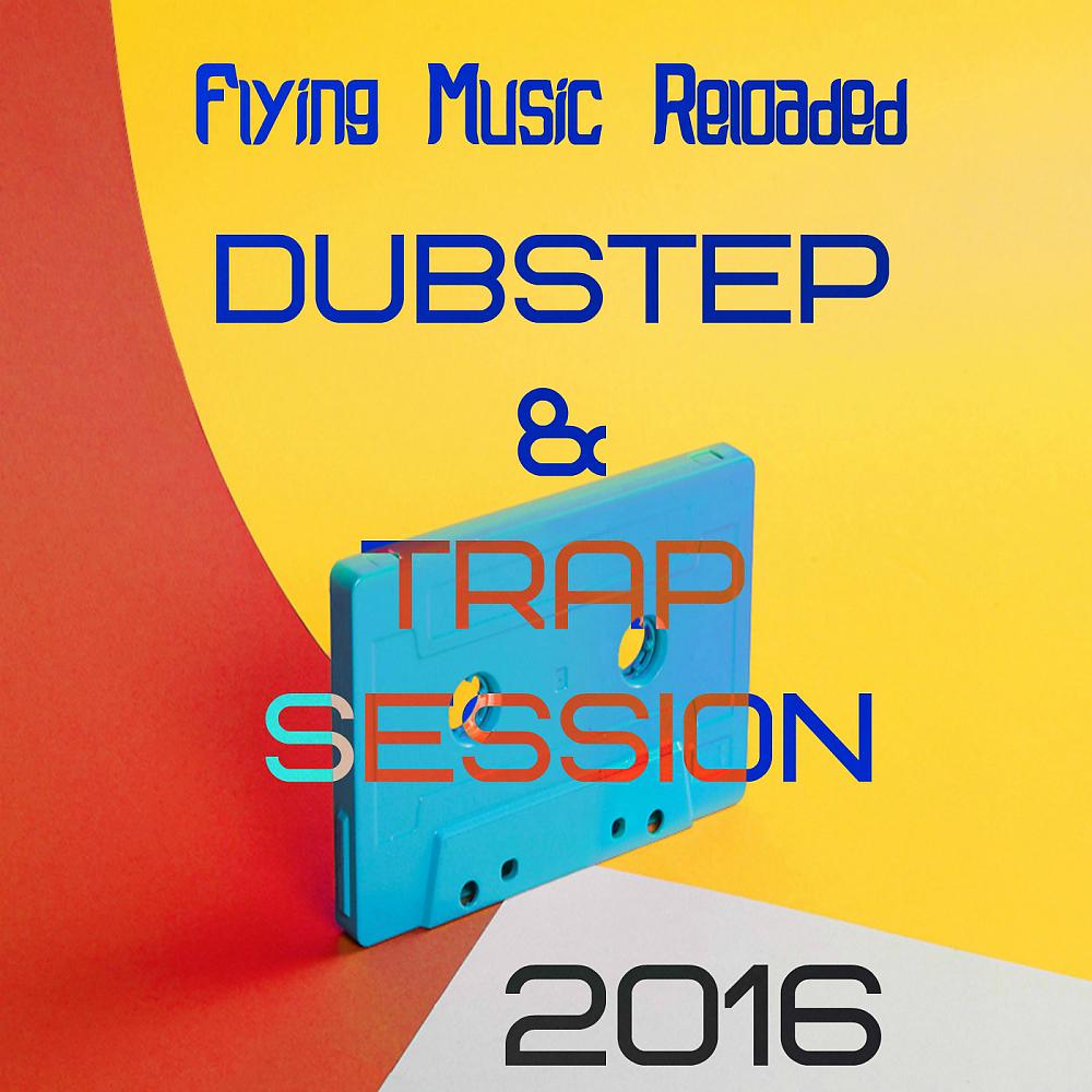 Постер альбома Dubstep & Trap Session 2016