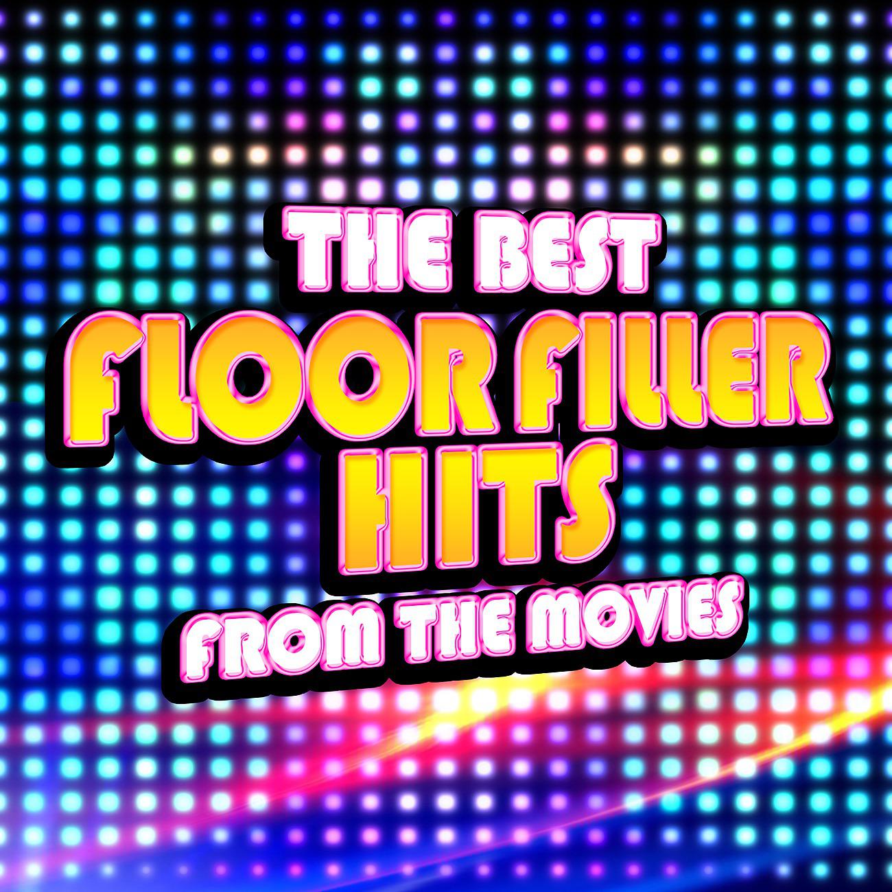 Постер альбома The Best Floor Filler Hits from the Movies