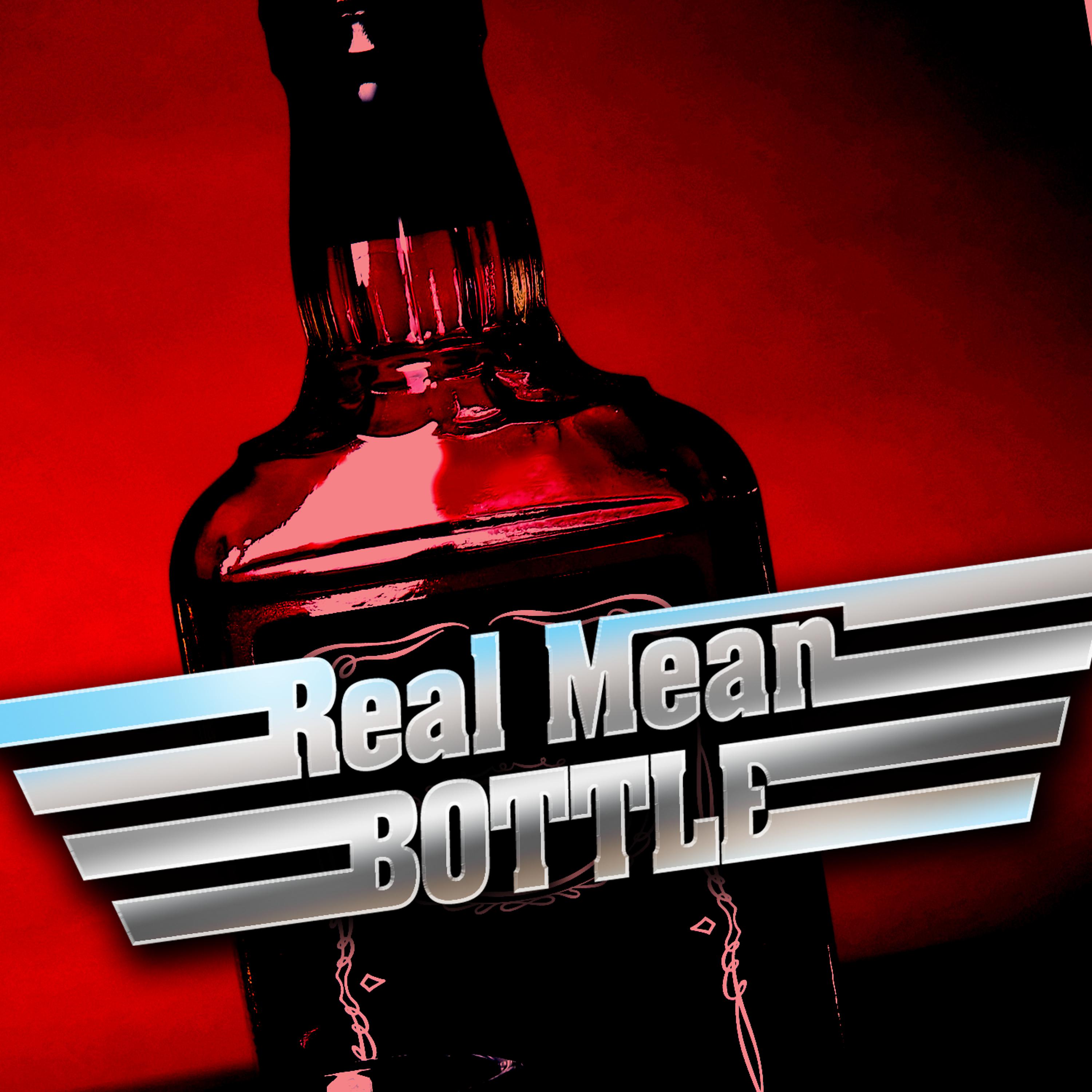 Постер альбома Real Mean Bottle Single