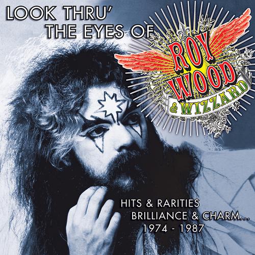 Постер альбома Look Thru' The Eyes Of Roy Wood & Wizzard: Hits & Rarities, Brilliance & Charm... 1974-1987