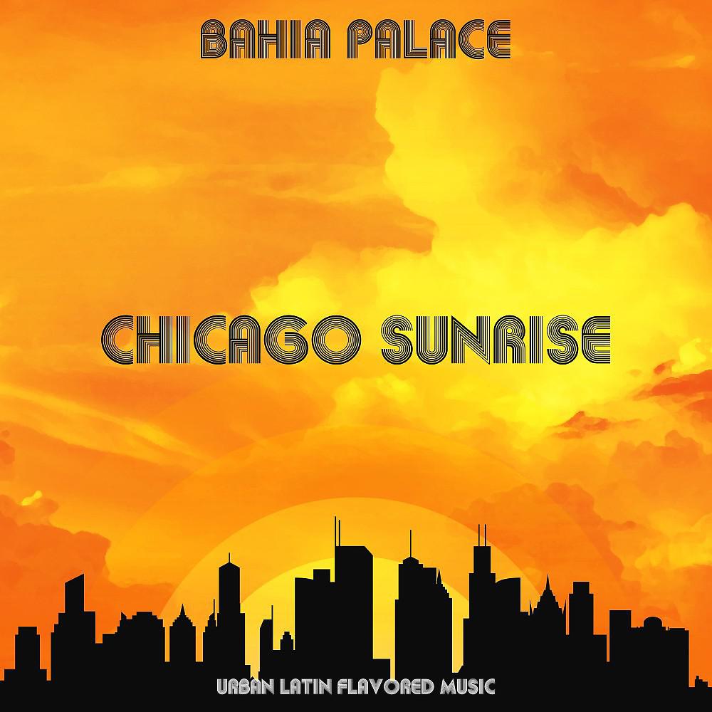 Постер альбома Chicago Sunrise: Urban Latin Flavored Music