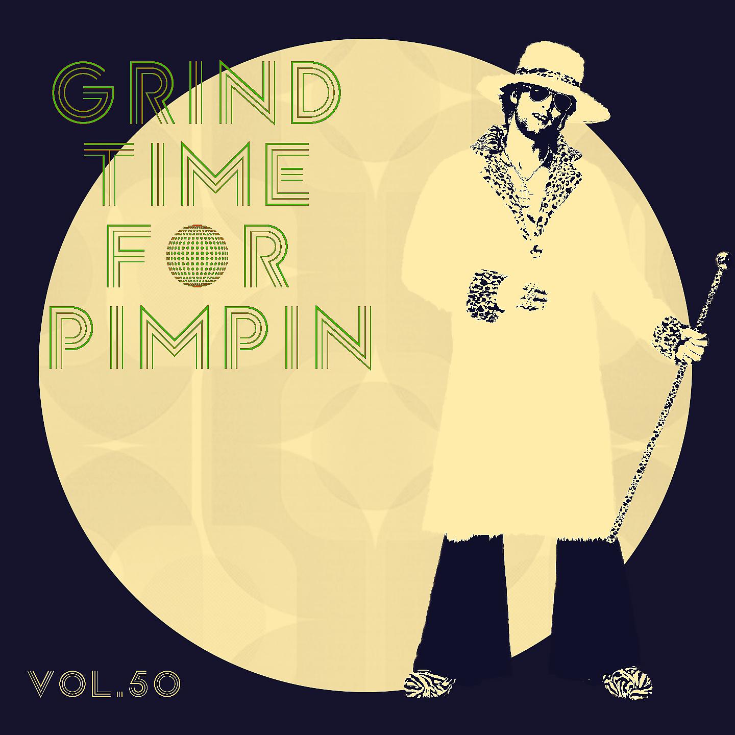 Постер альбома Grind Time For Pimpin,Vol.50