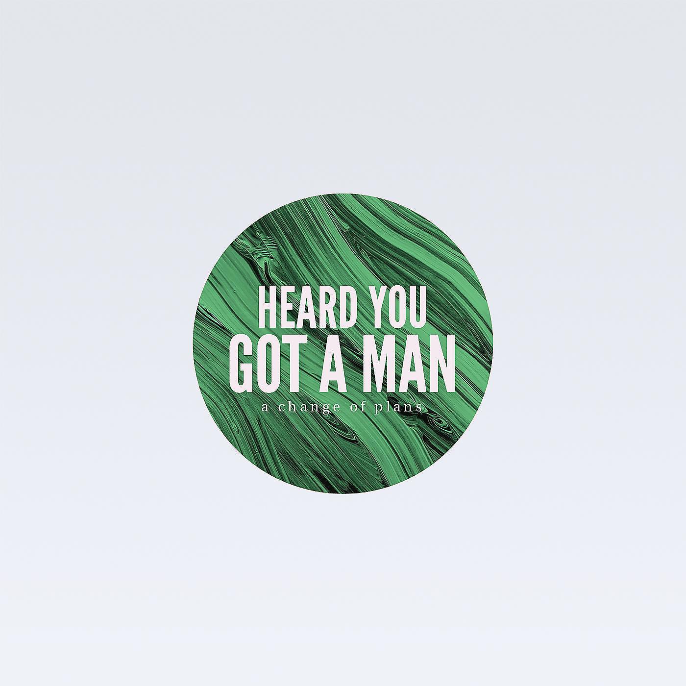 Постер альбома Heard You Got a Man