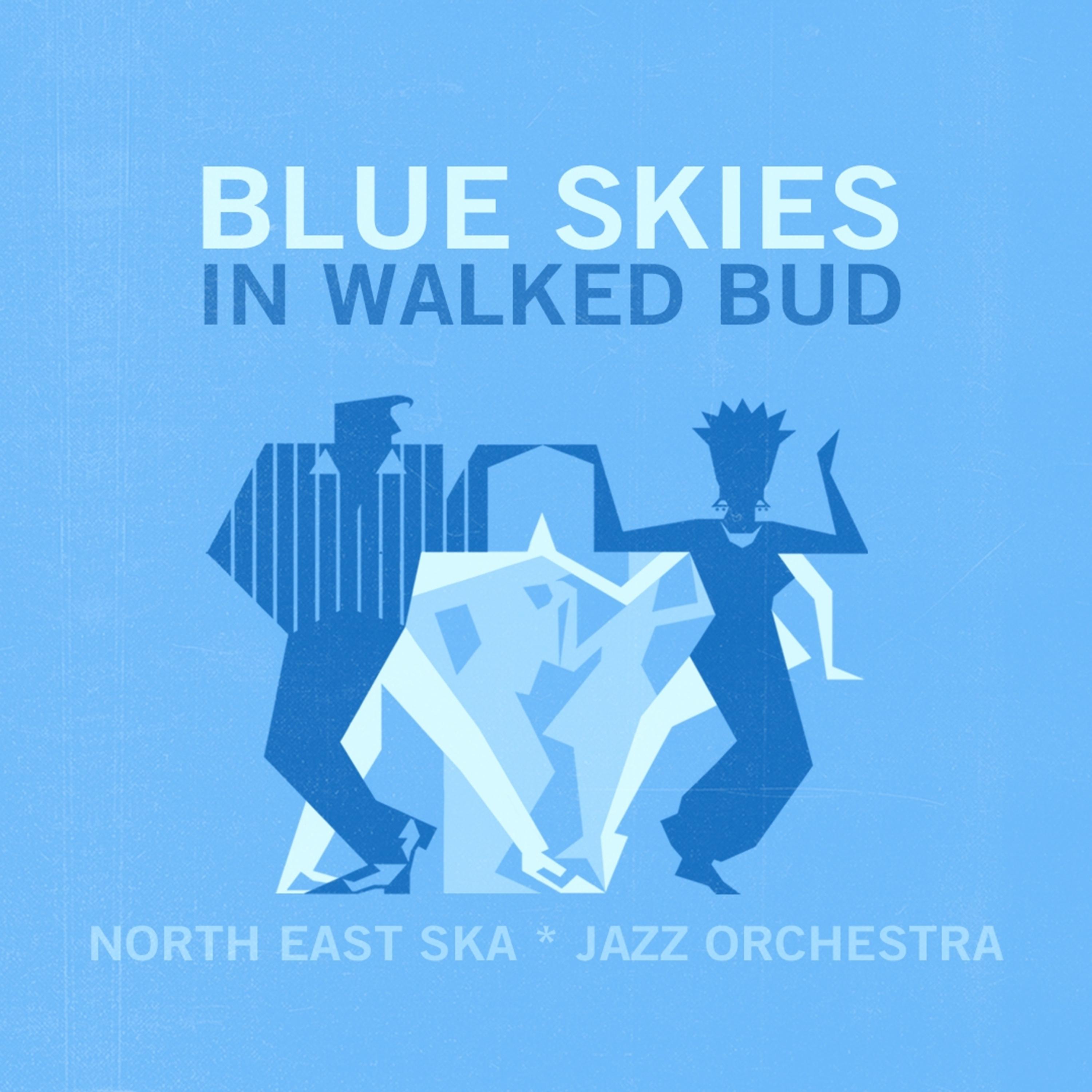 Постер альбома Blue Skies + in Walked Bud
