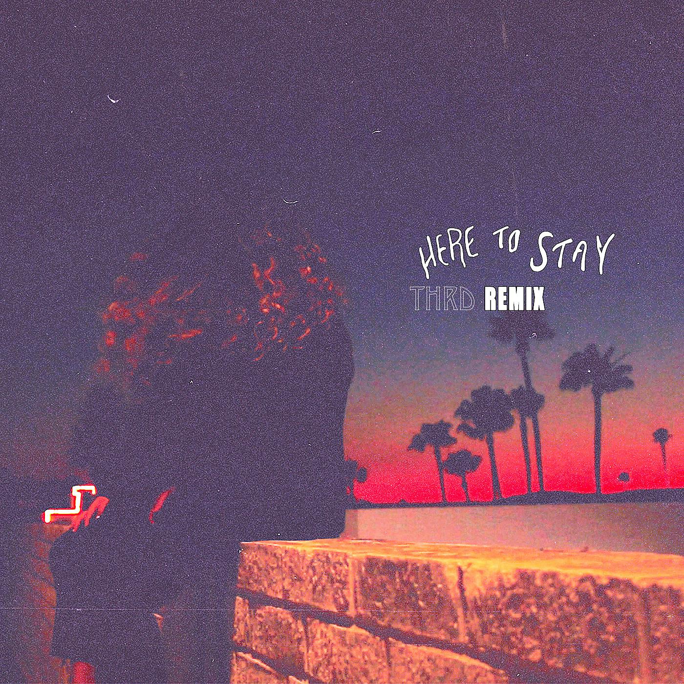 Постер альбома Here to Stay (Thrd Remix)