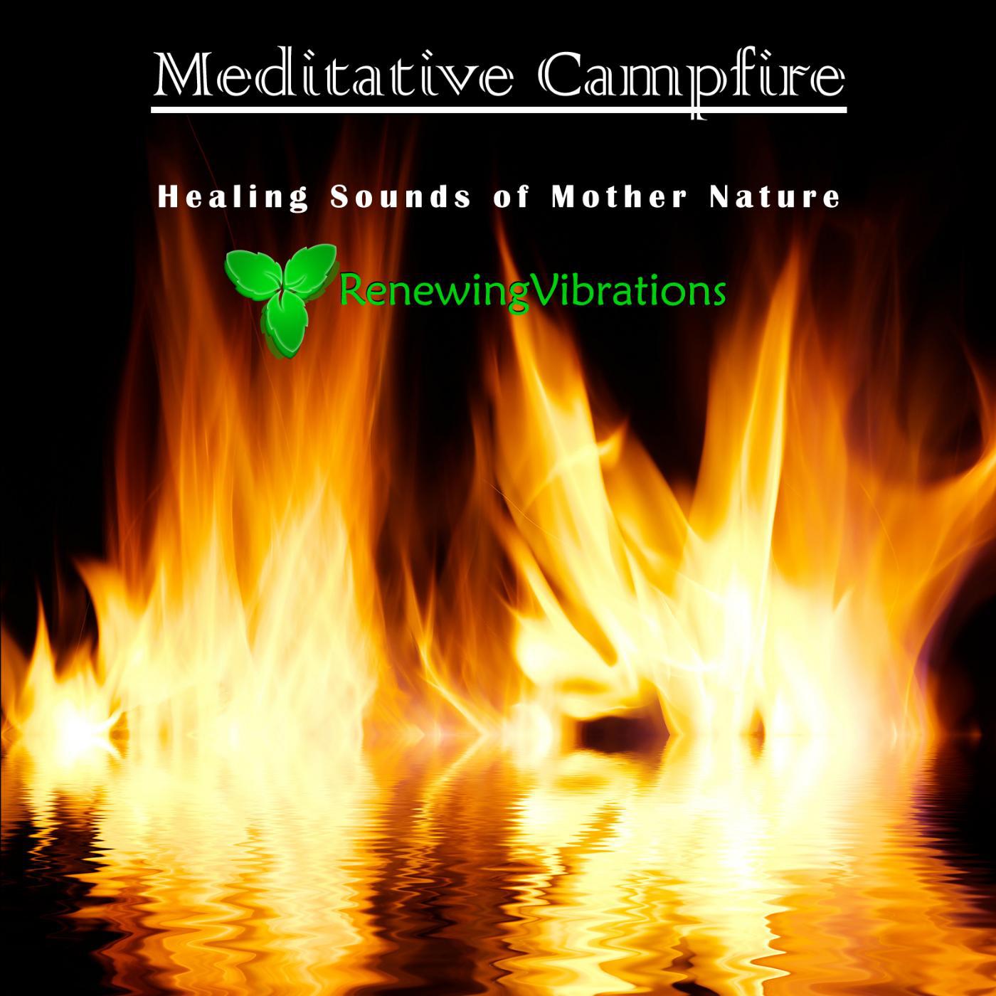 Постер альбома Meditative Campfire. Healing Sounds of Mother Nature. Great for Relaxation, Meditation, Sound Therapy and Sleep.