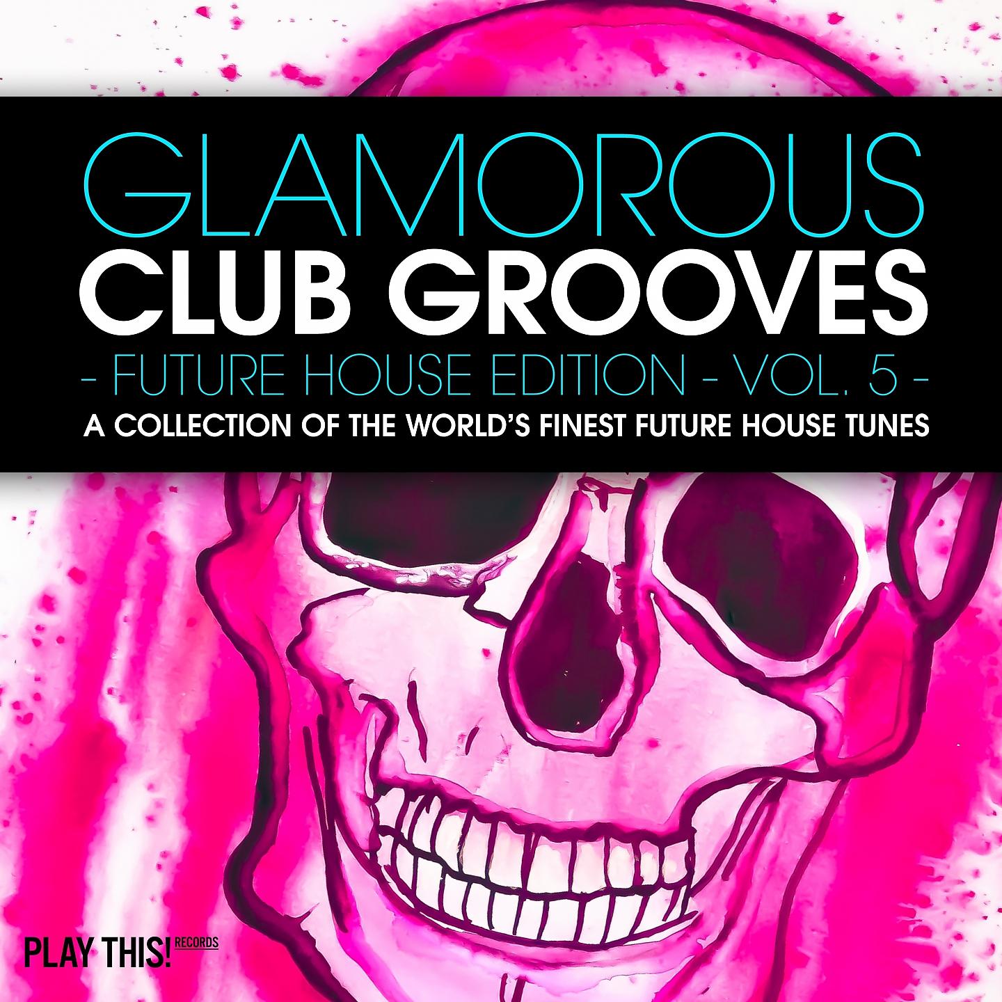 Постер альбома Glamorous Club Grooves - Future House Edition, Vol. 5