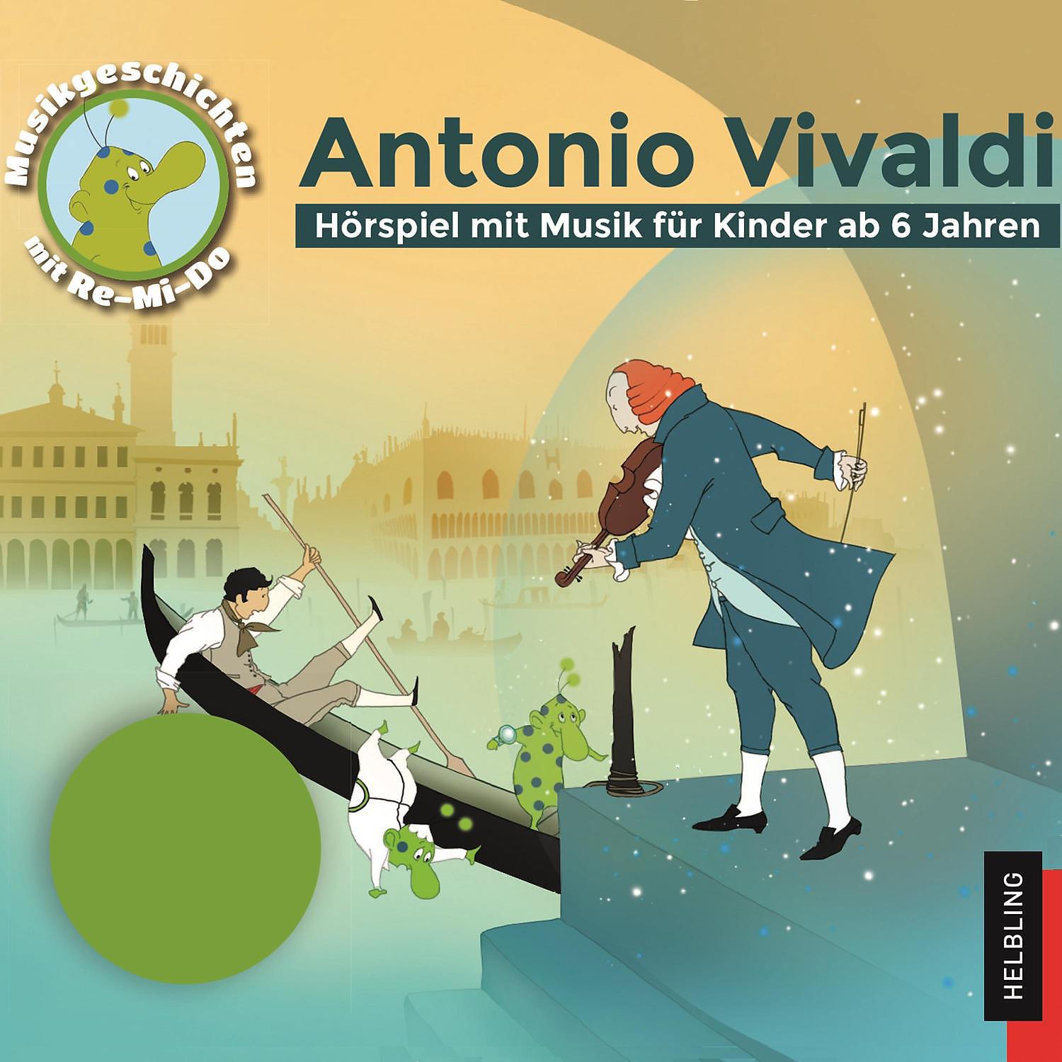 Постер альбома Antonio Vivaldi. Hörspiele mit Musik für Kinder. Musikgeschichten mit Re-Mi-Do