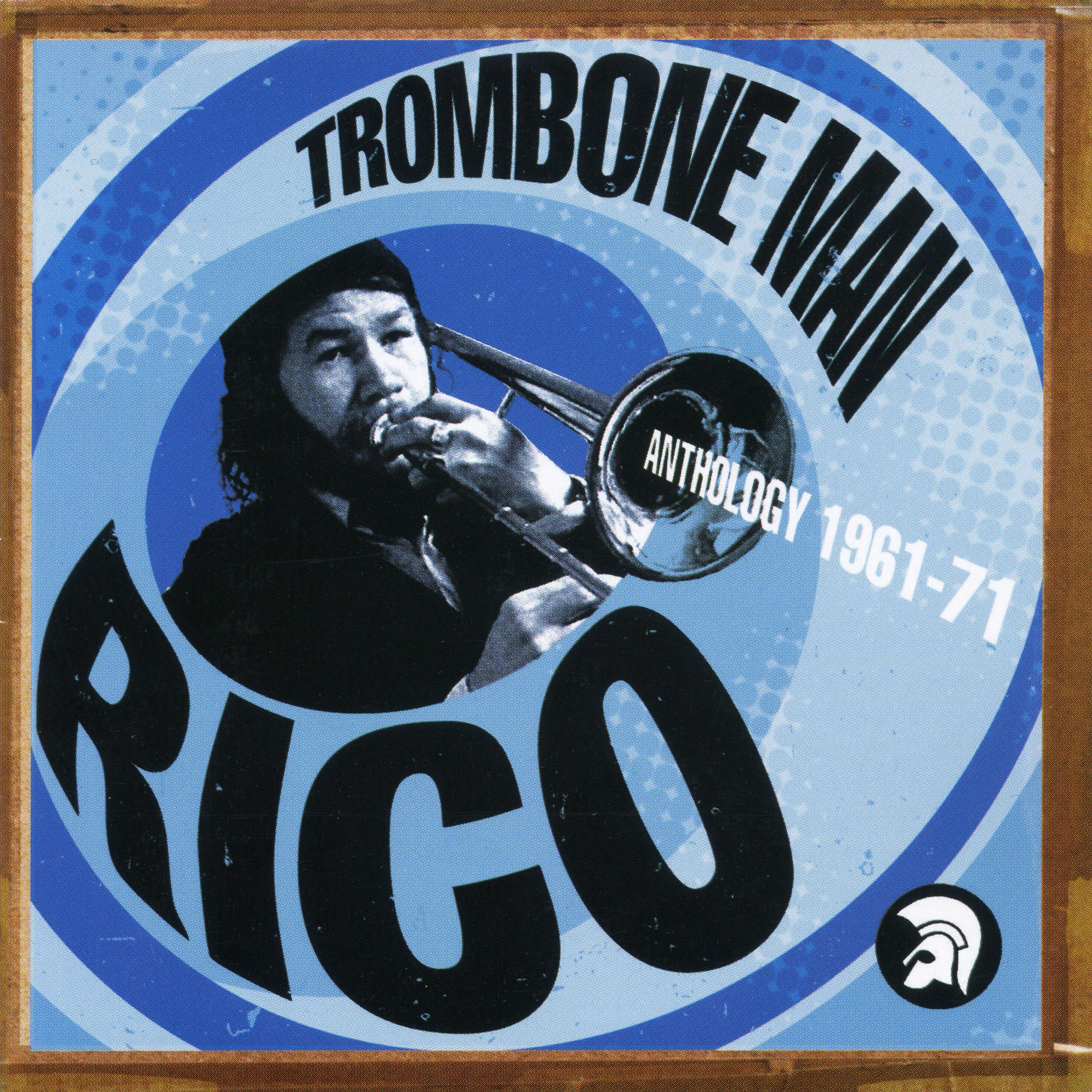 Постер альбома Trombone Man - Rico: Anthology 1961-71