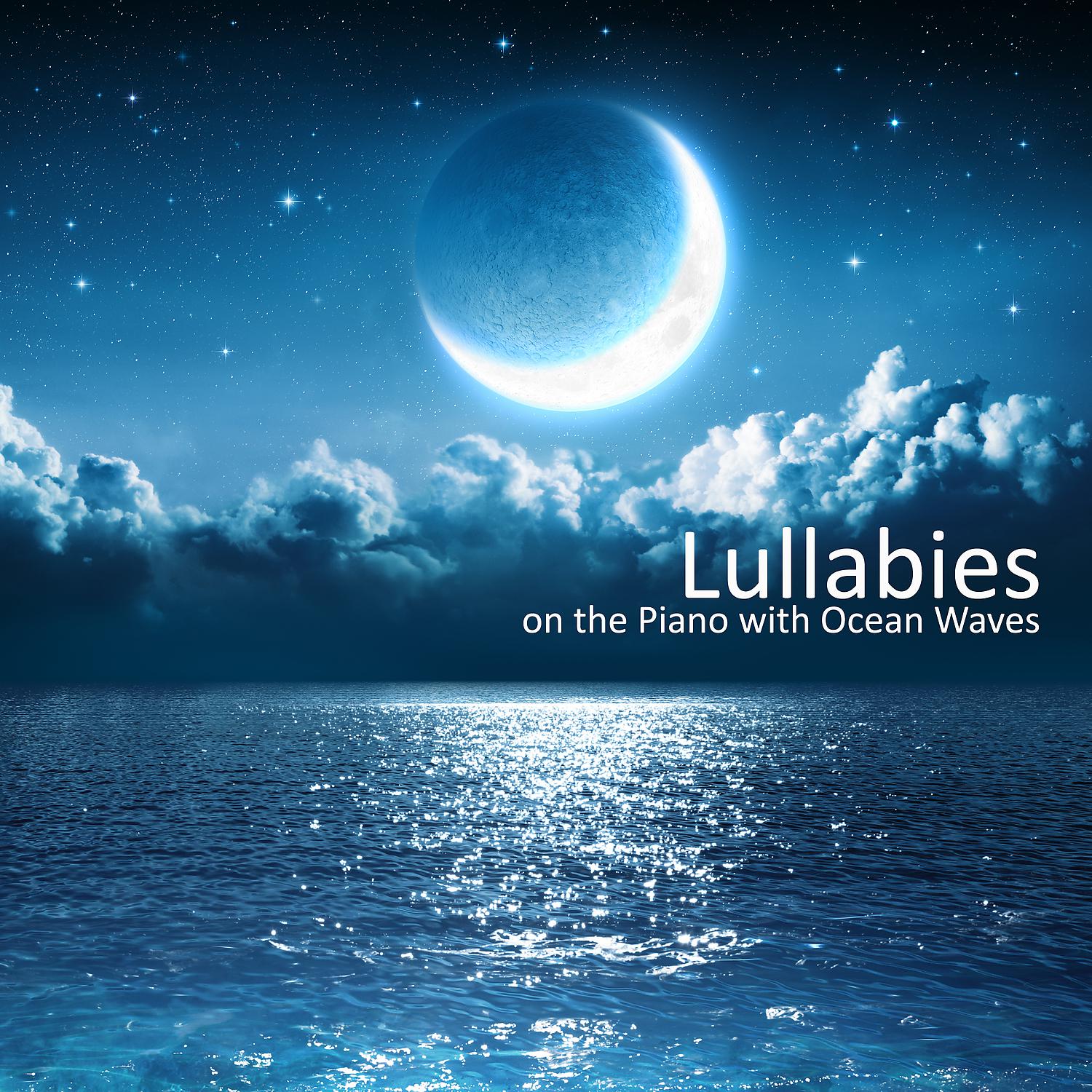 Постер альбома Lullabies on the Piano with Ocean Waves: Relaxing Piano Music to Help You Sleep, Easy Listening Piano Melody for Relaxation