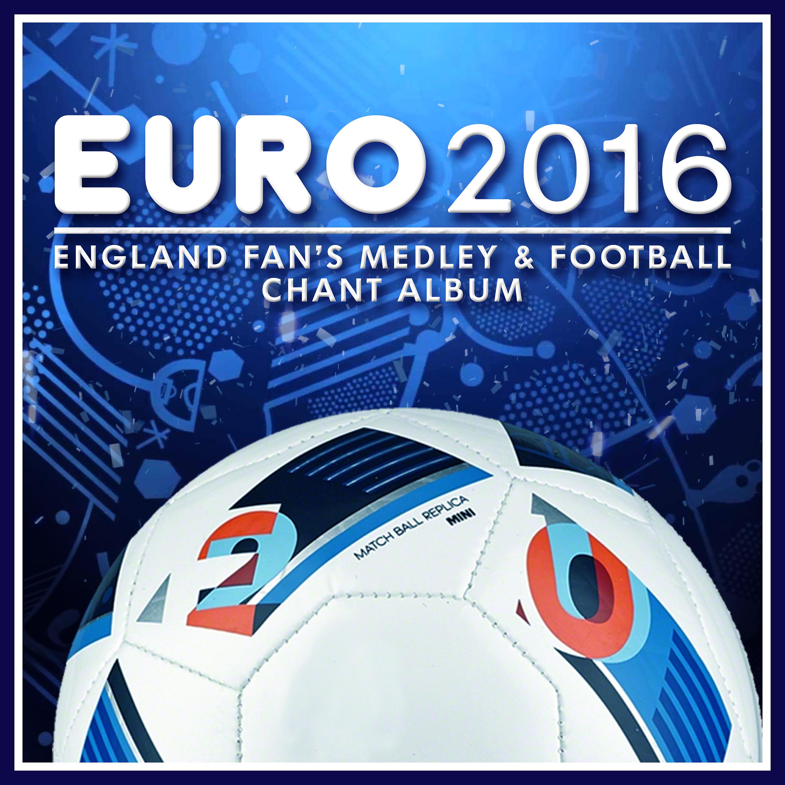 Постер альбома Euro 2016 England Fan's Medley and Football Chants Album