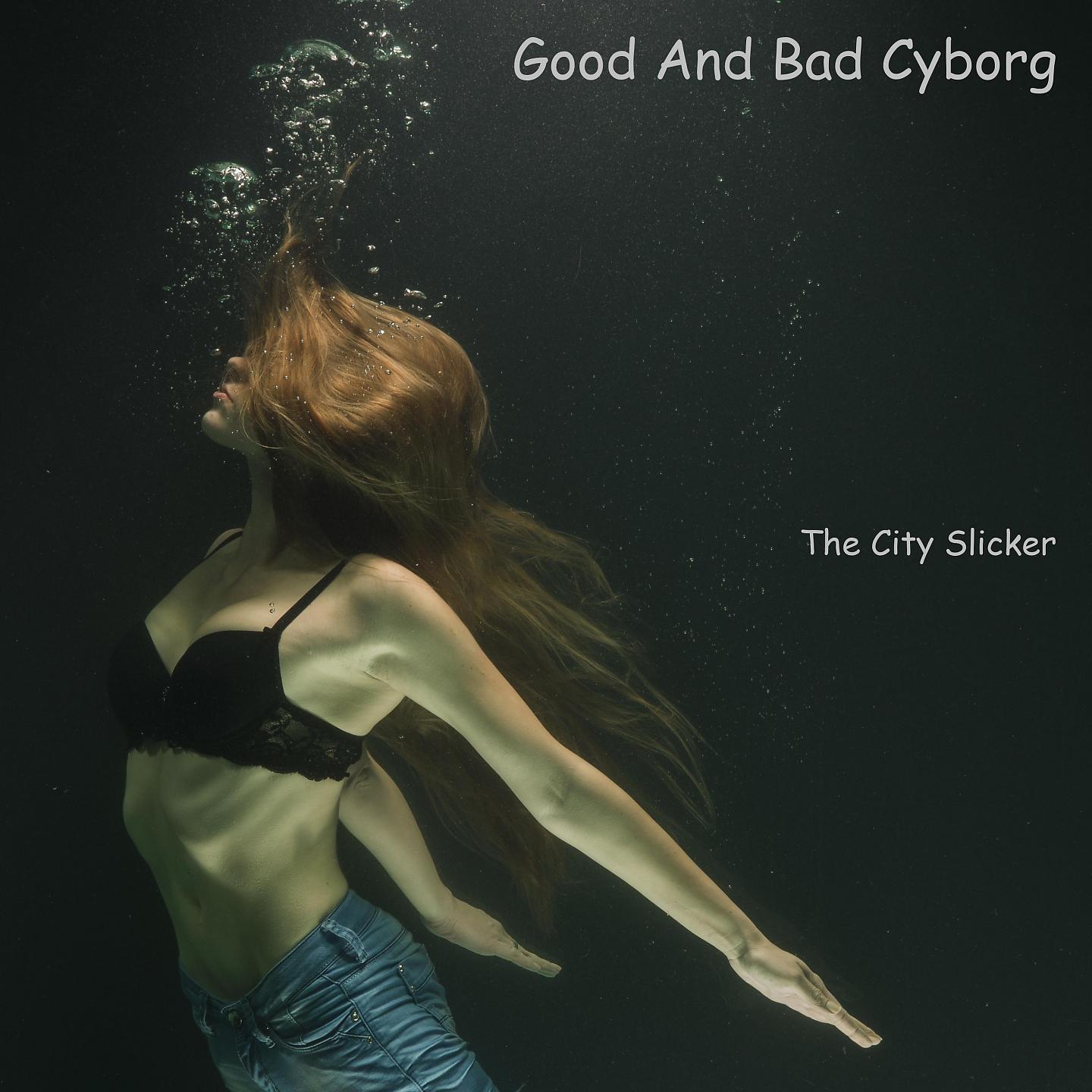 Постер альбома Good And Bad Cyborg