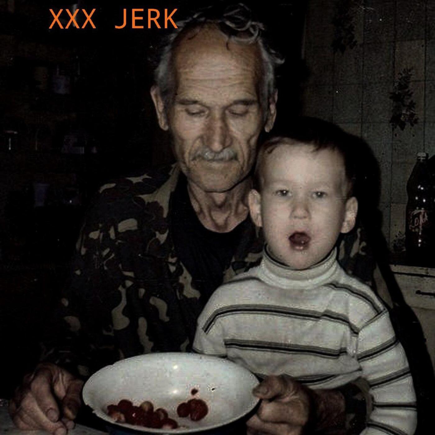 Постер альбома XXX Jerk