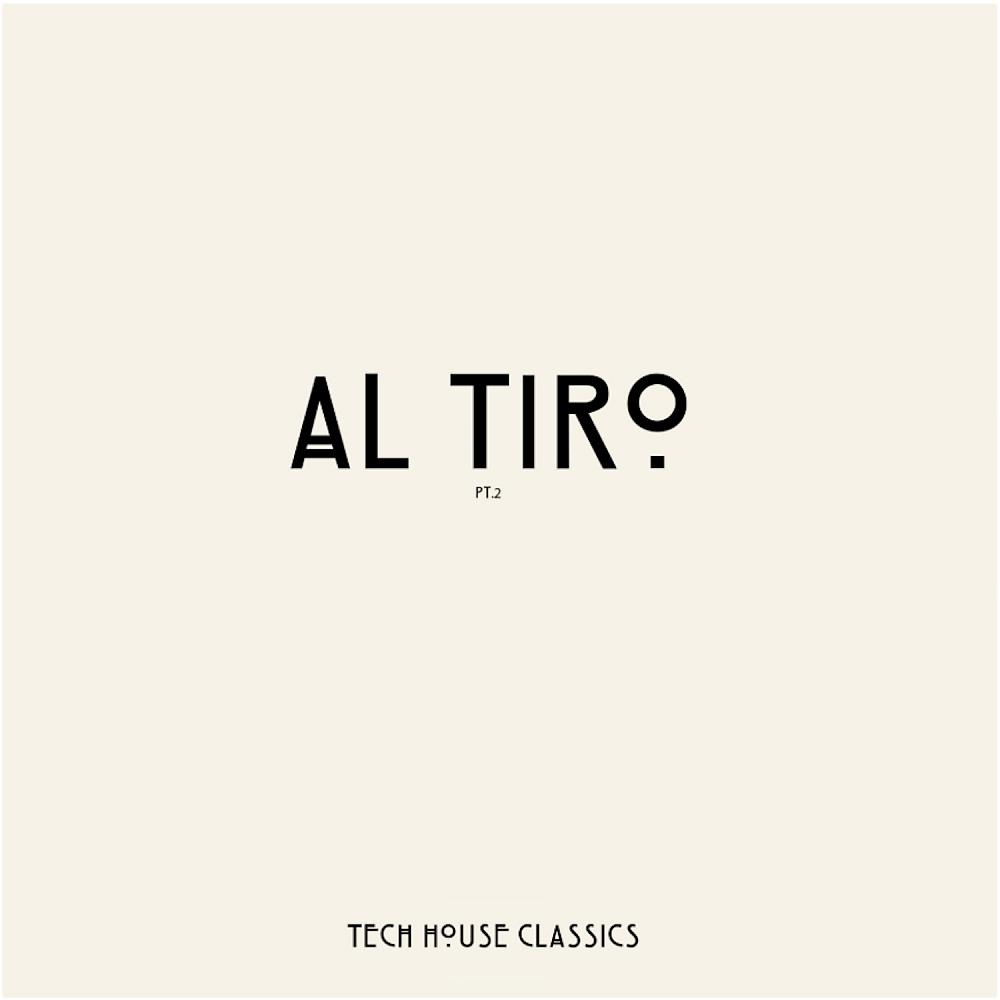 Постер альбома Al Tiro, Pt. 2 (Tech House Classics)