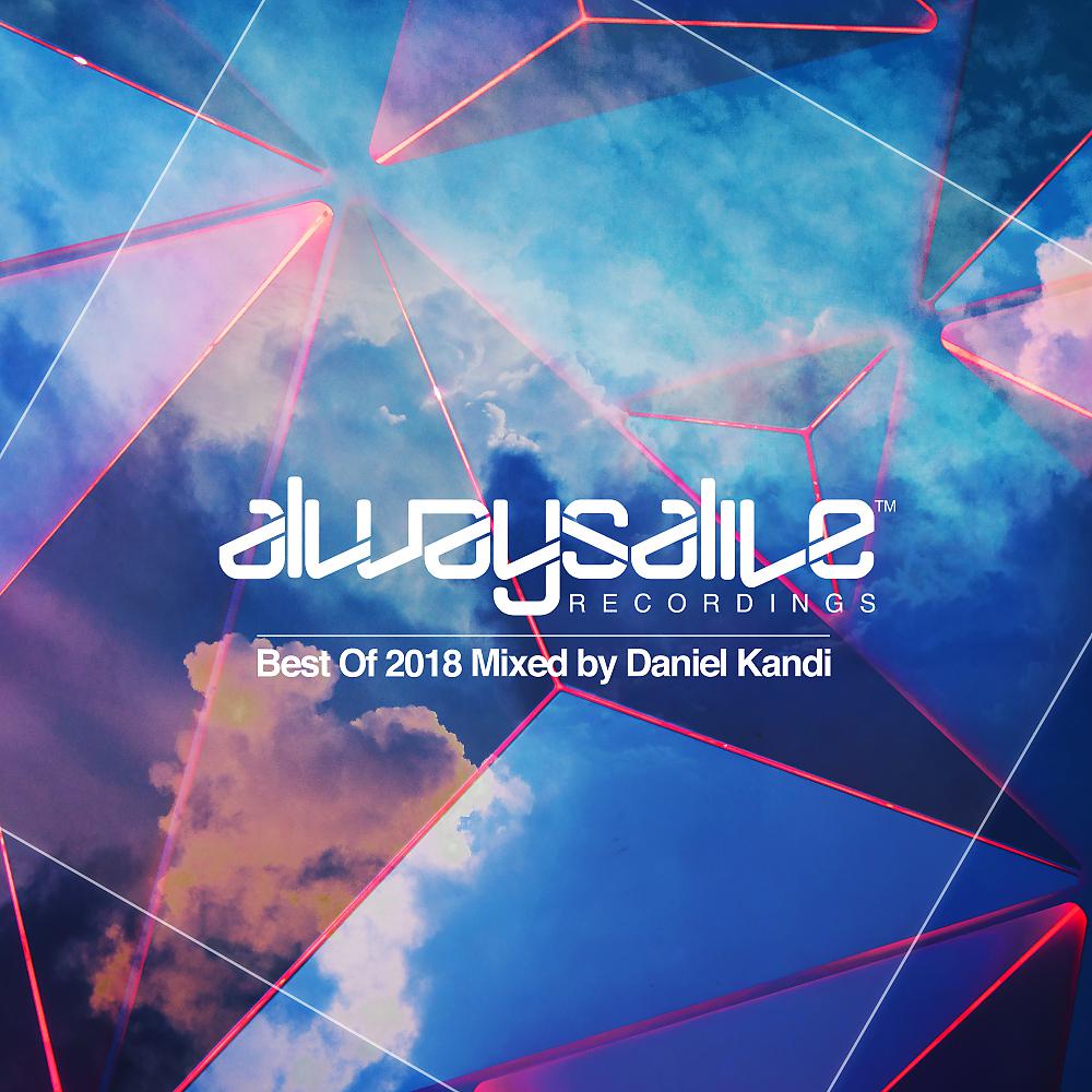 Постер альбома Always Alive Recordings: Best Of 2018, Mixed by Daniel Kandi