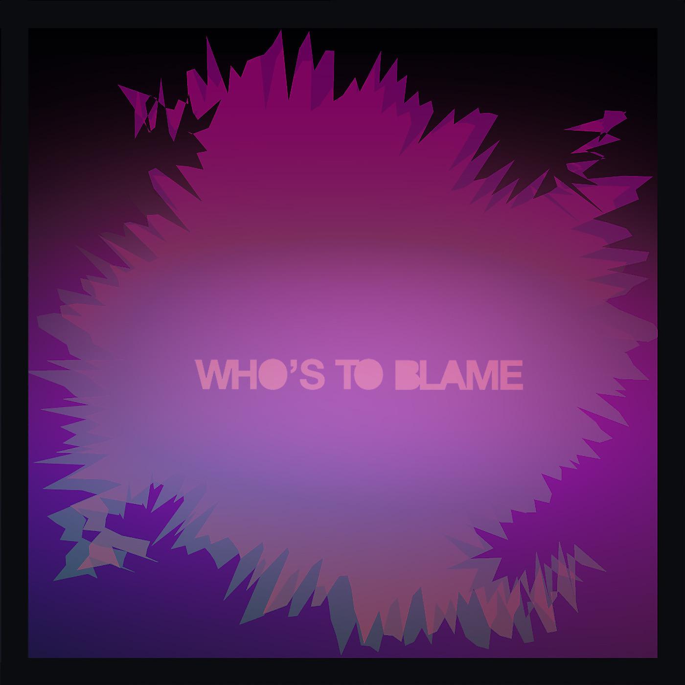Постер альбома Who's to Blame