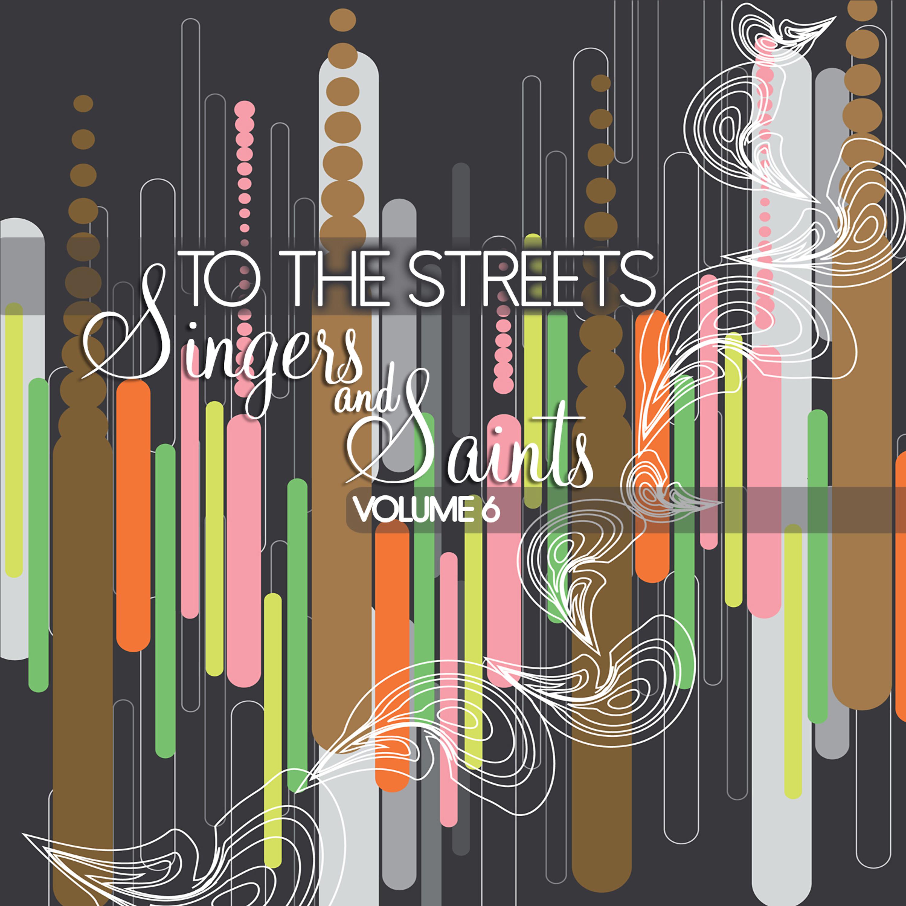 Постер альбома To the Streets: Singers & Saints, Vol. 6
