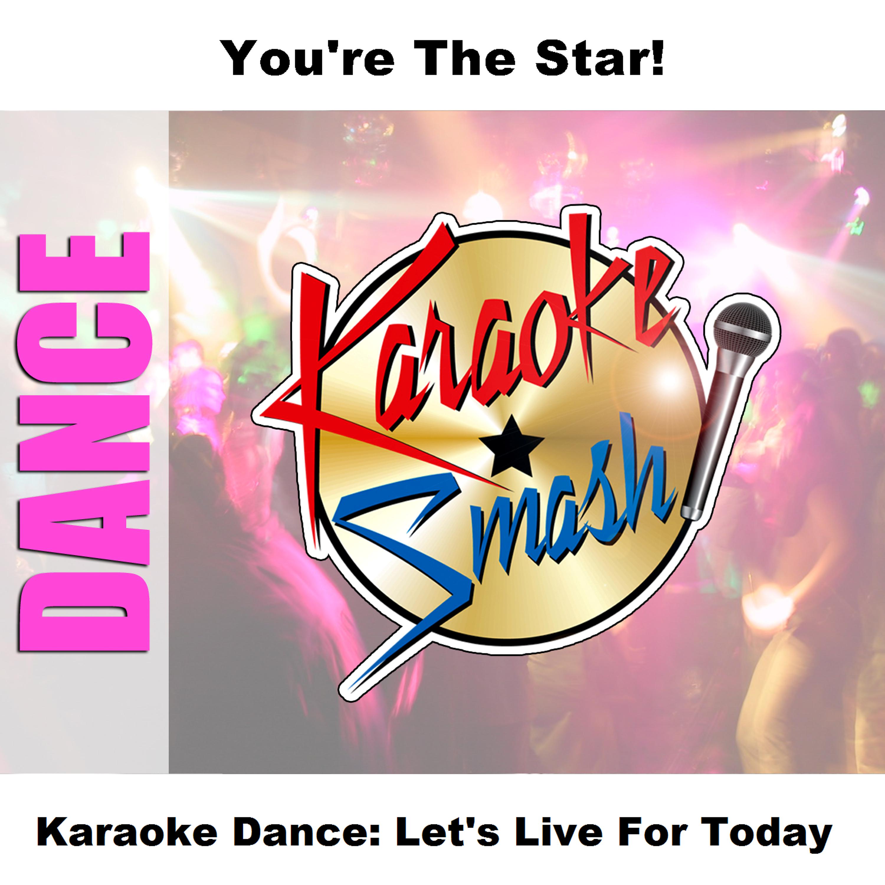 Постер альбома Karaoke Dance: Let's Live For Today