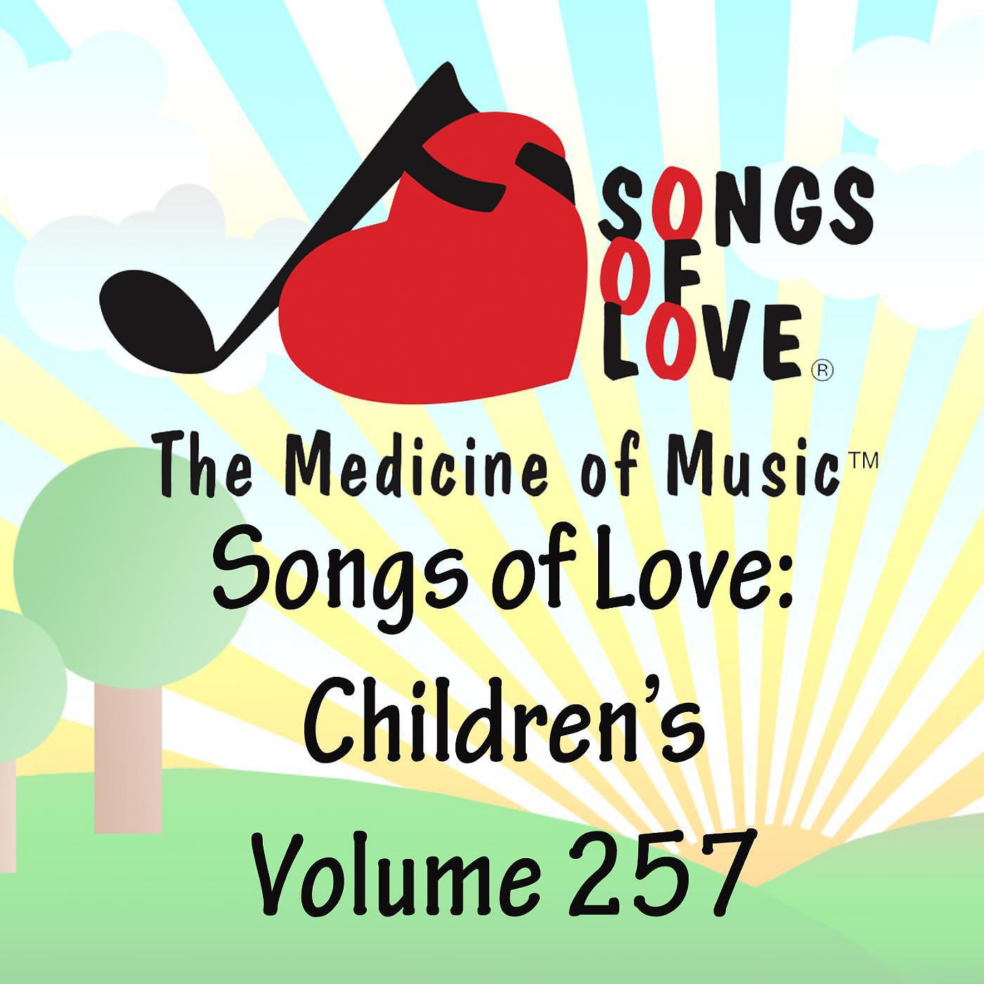 Постер альбома Songs of Love: Children's, Vol. 257