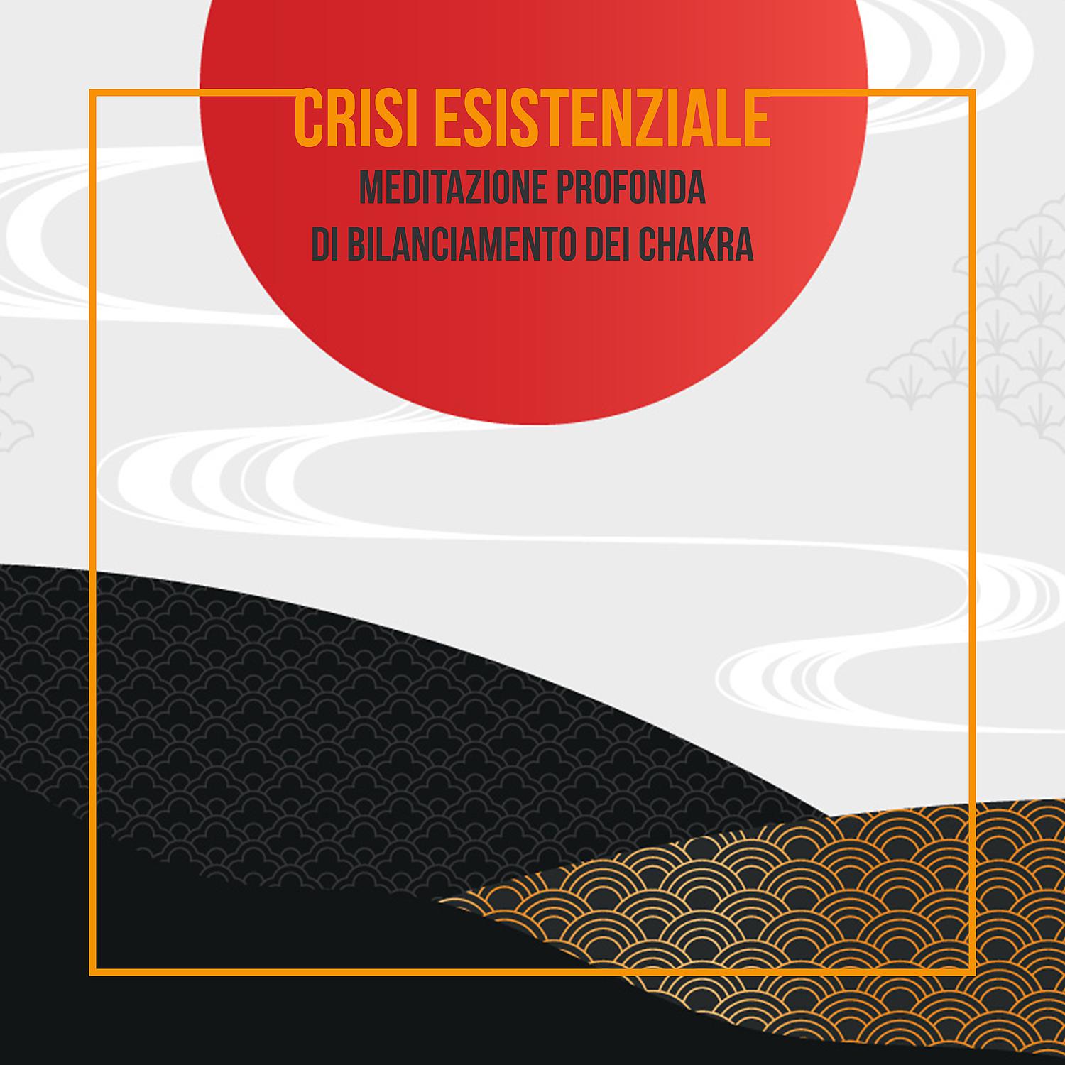 Постер альбома Crisi esistenziale - Meditazione profonda di bilanciamento dei chakra