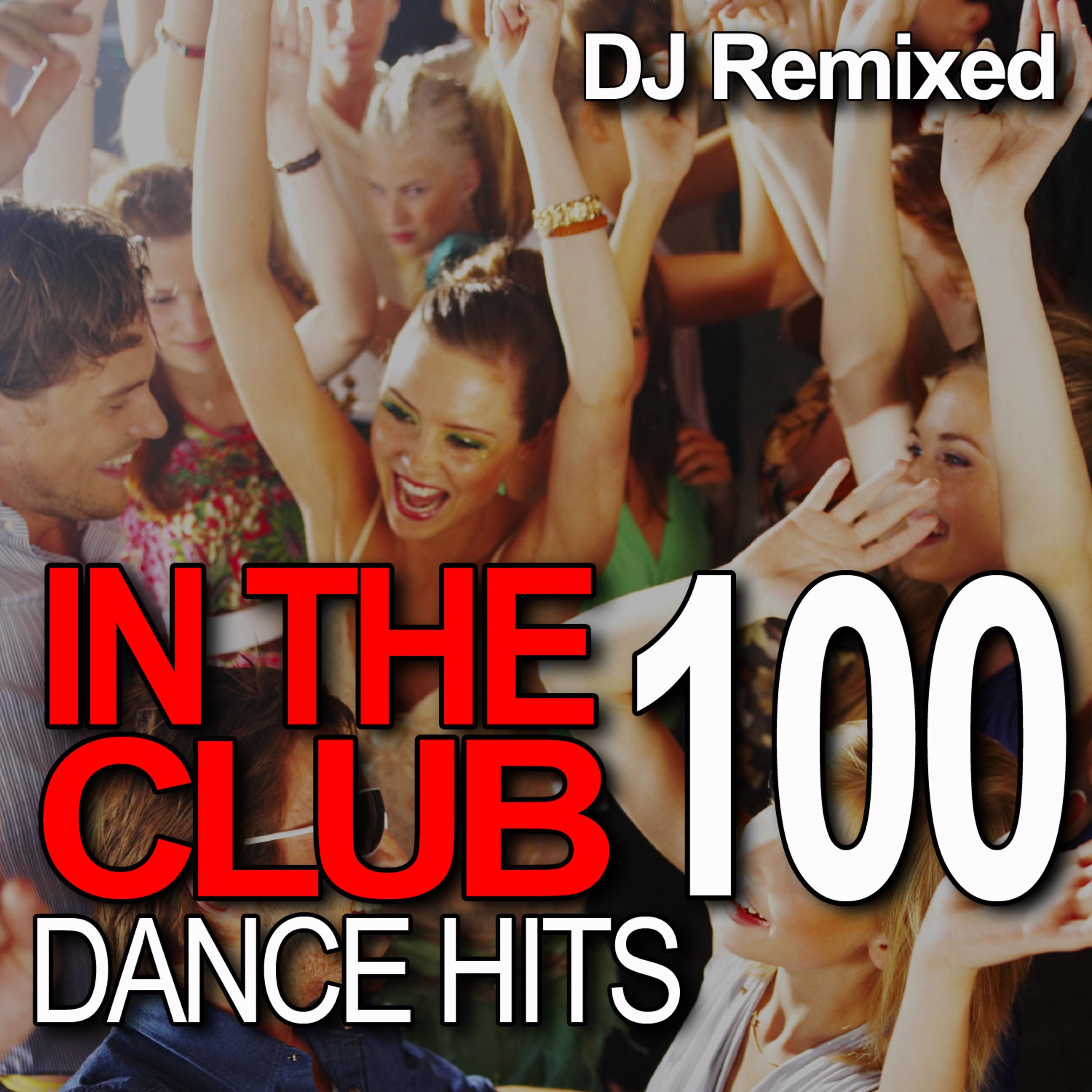 Постер альбома In The Club - 100 Dance Hits – DJ Remixed