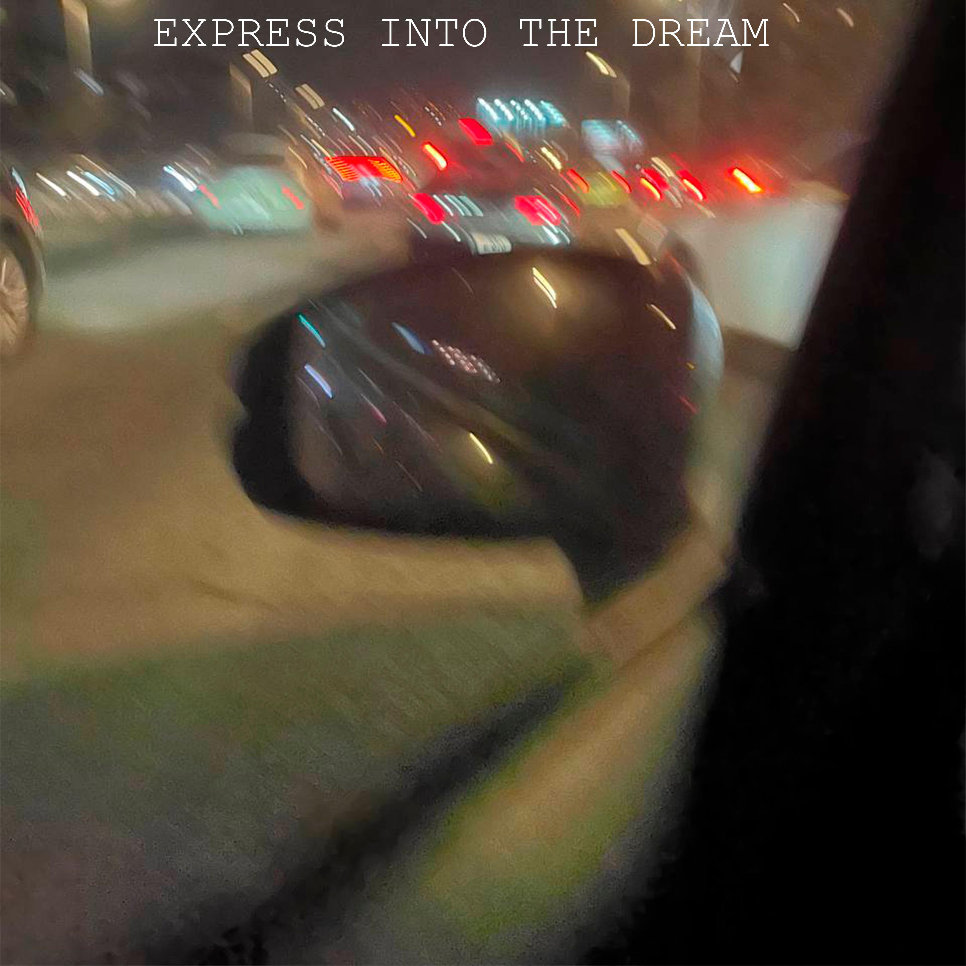 Постер альбома EXPRESS INTO THE DREAM