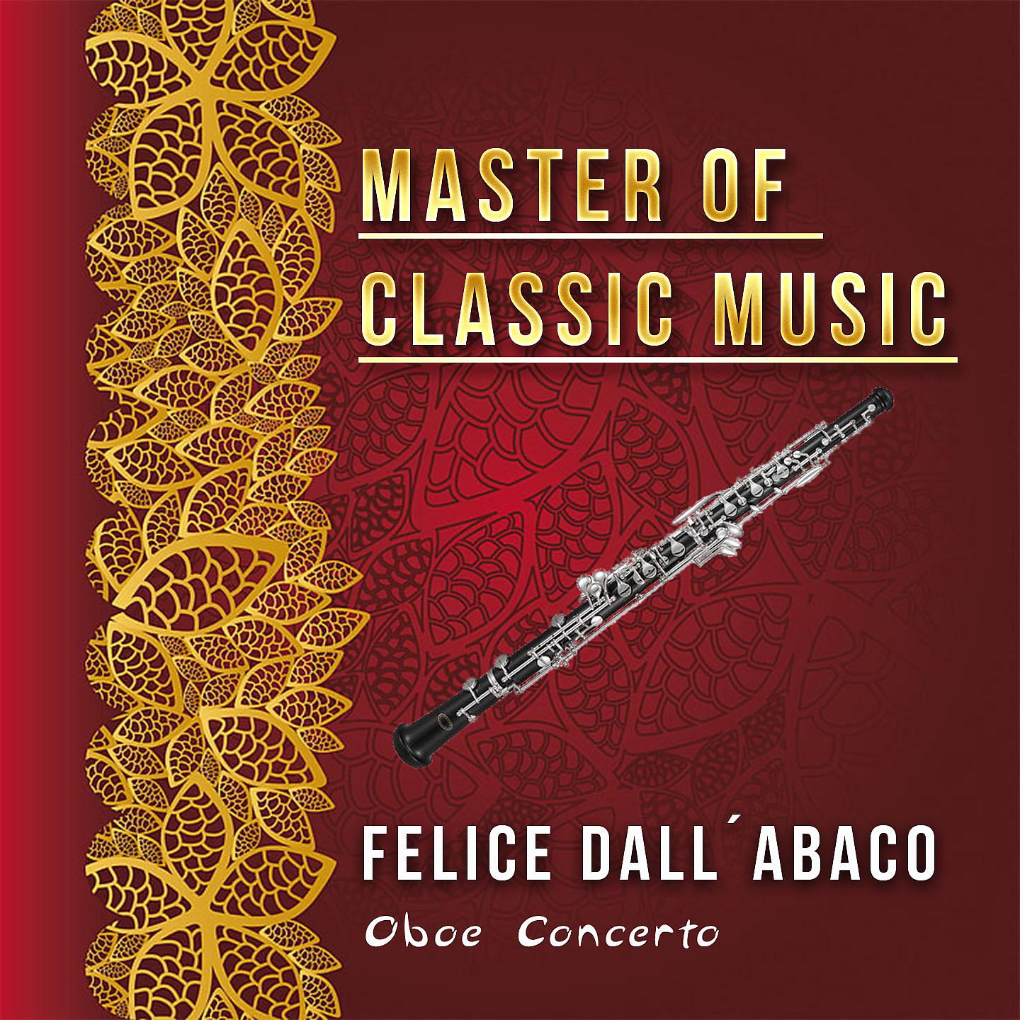 Постер альбома Master of Classic Music, Felice Dall´Abaco - Oboe Concerto