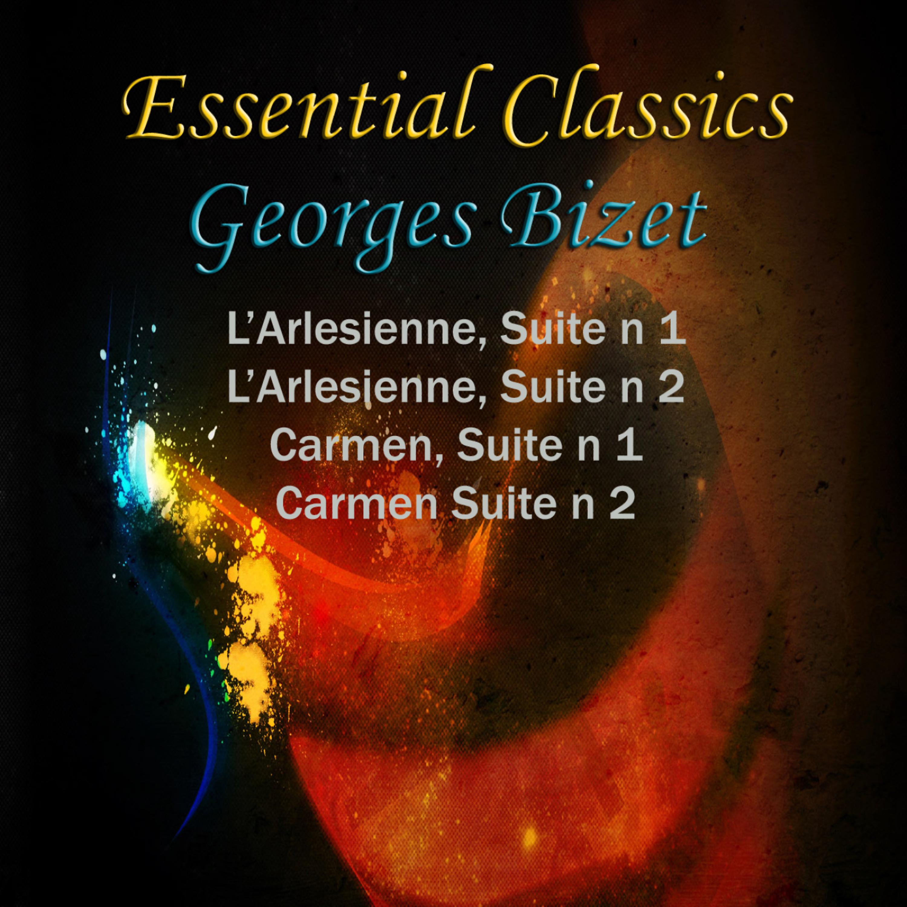 Постер альбома Essential Classics Georges Bizet L'Arlesienne Suite No. 1 & 2, Carmen Suite No. 1 & 2