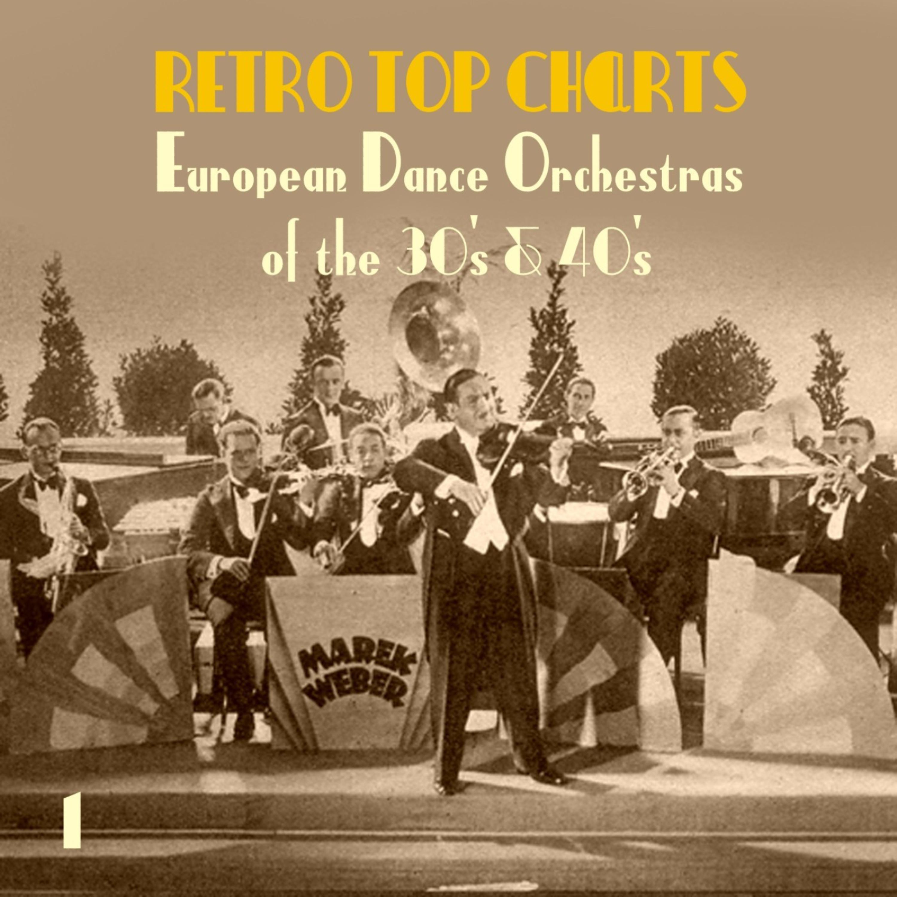 Постер альбома Retro Top  Charts / European Dance Orchestras  of  the 30s & 40s., Volume 1
