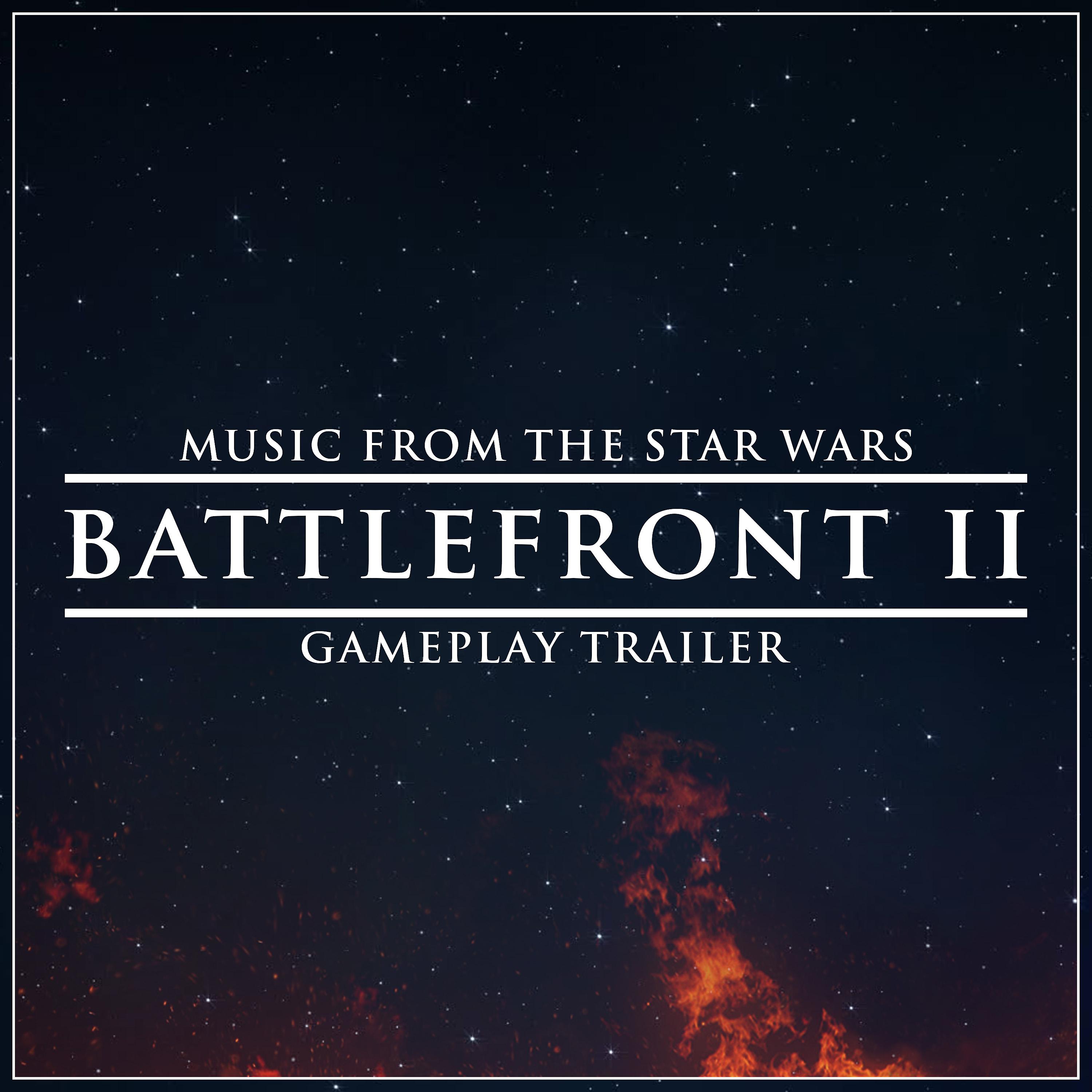 Постер альбома Music from The "Star Wars Battlefront II" Gameplay Trailer