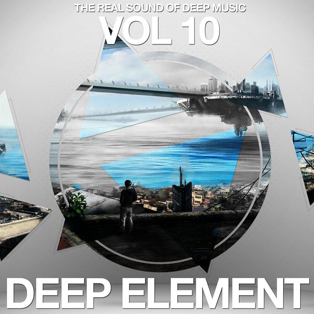 Постер альбома Deep Element, Vol. 10 (The Real Sound of Deep Music)