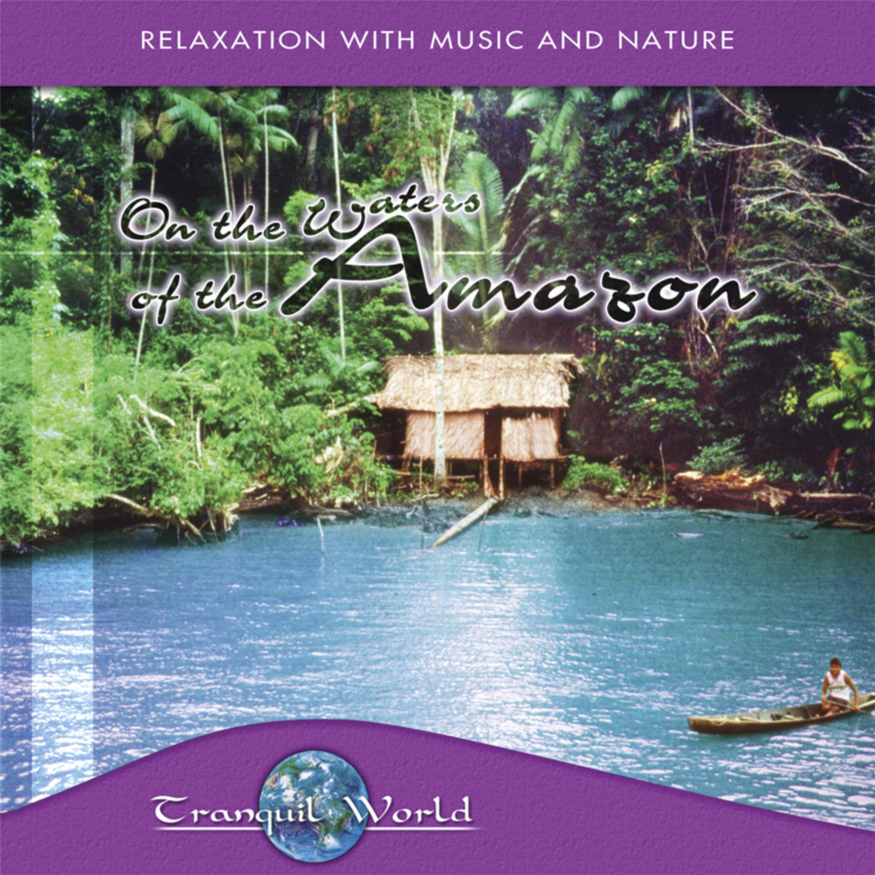 Постер альбома Tranquil World - On The Waters Of The Amazon