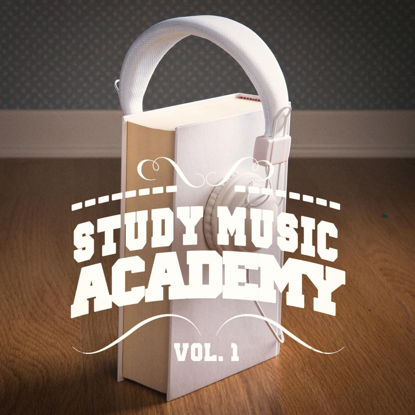 Постер альбома Study Music Academy, Vol. 1 (A Mix of Chill Out, Classical, Electro, Latin Music and Jazz to Help You Focus and Study)