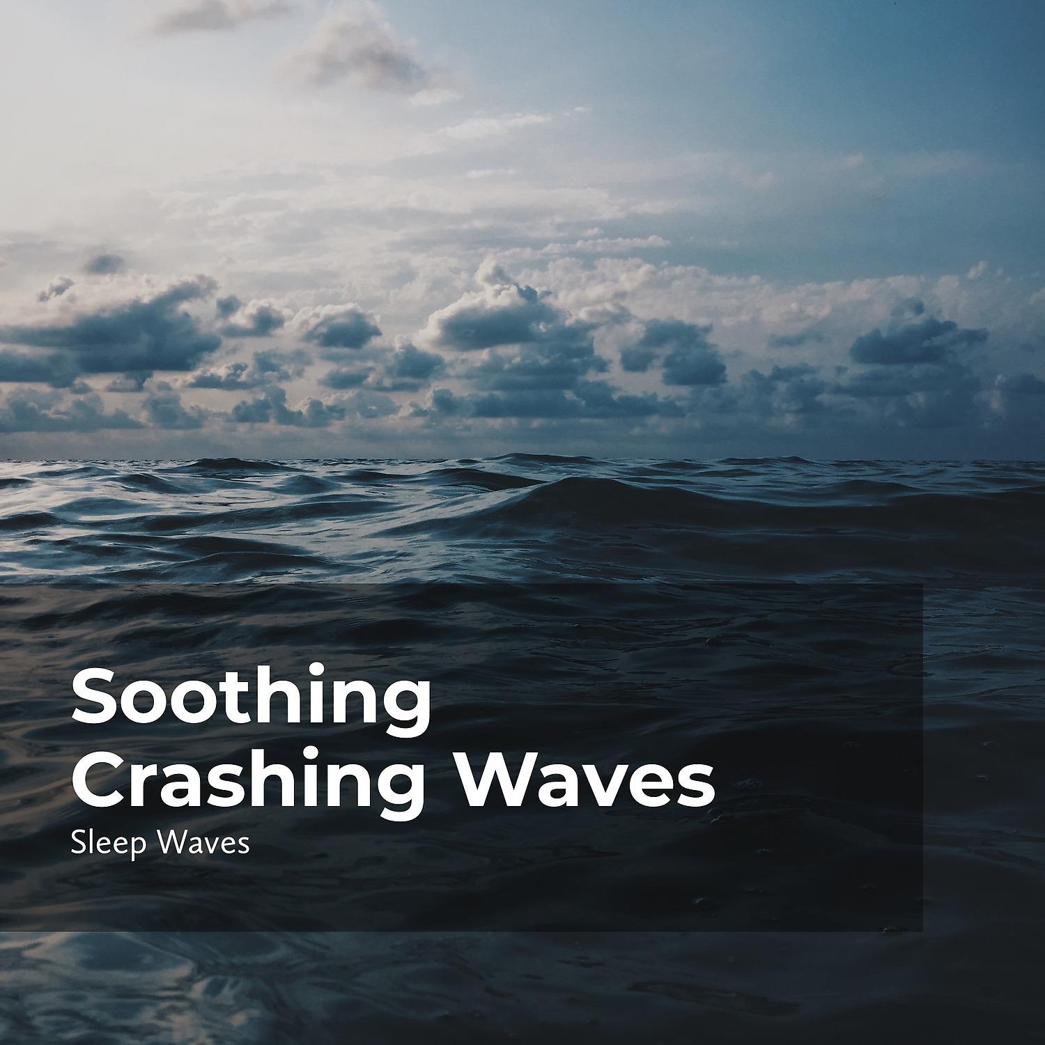 Постер альбома Soothing Crashing Waves