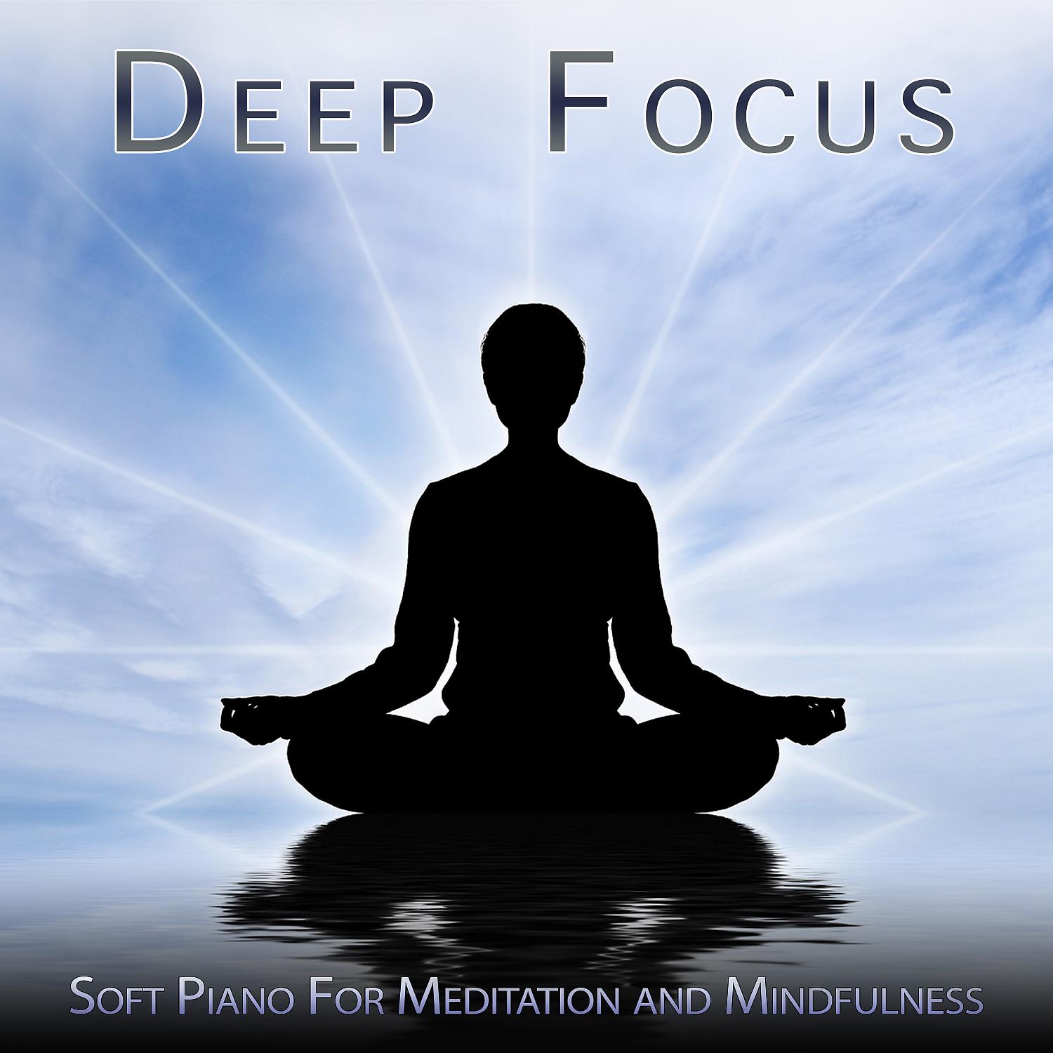 Постер альбома Deep Focus: Soft Piano For Meditation and Mindfulness
