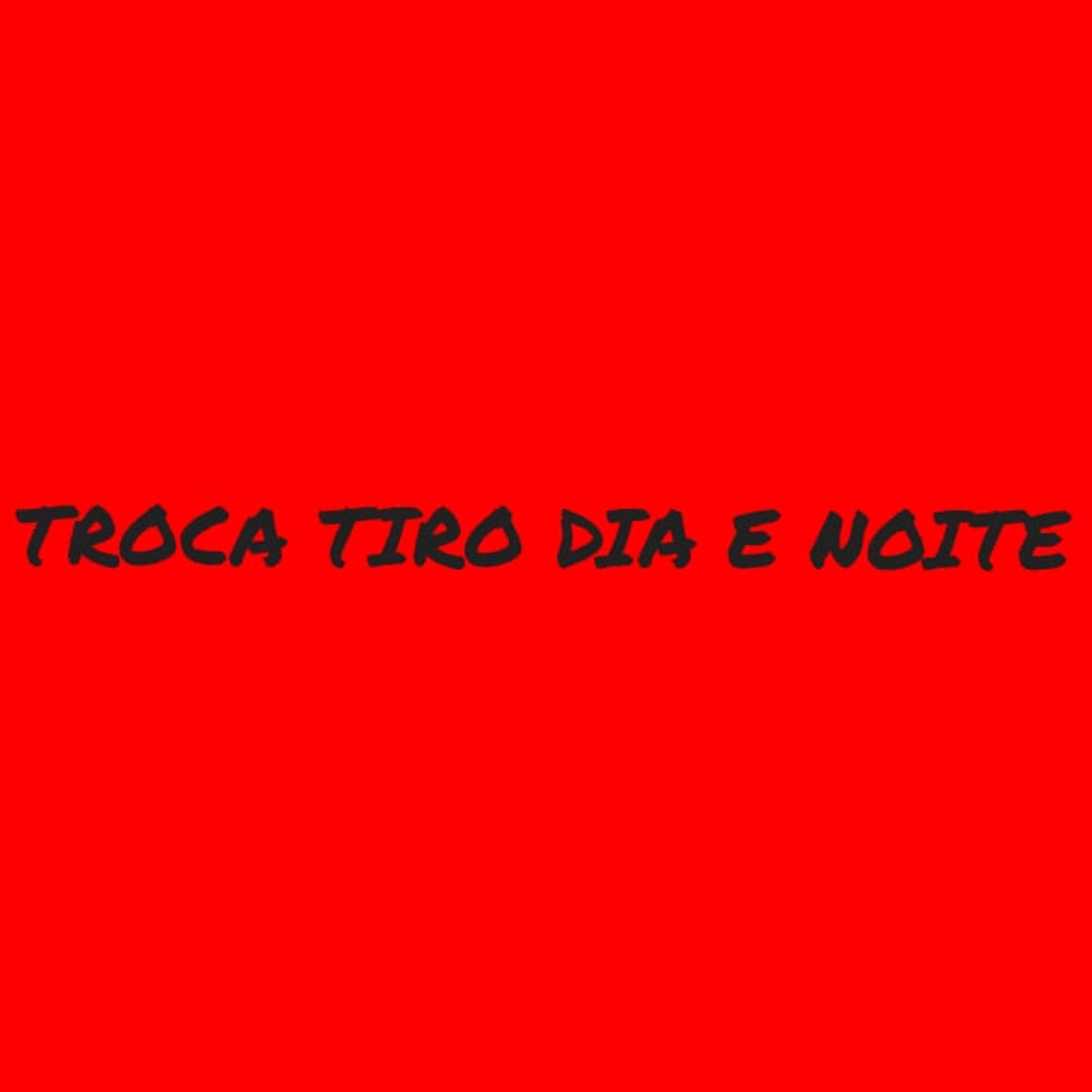 Постер альбома Troca Tiro Dia e Noite