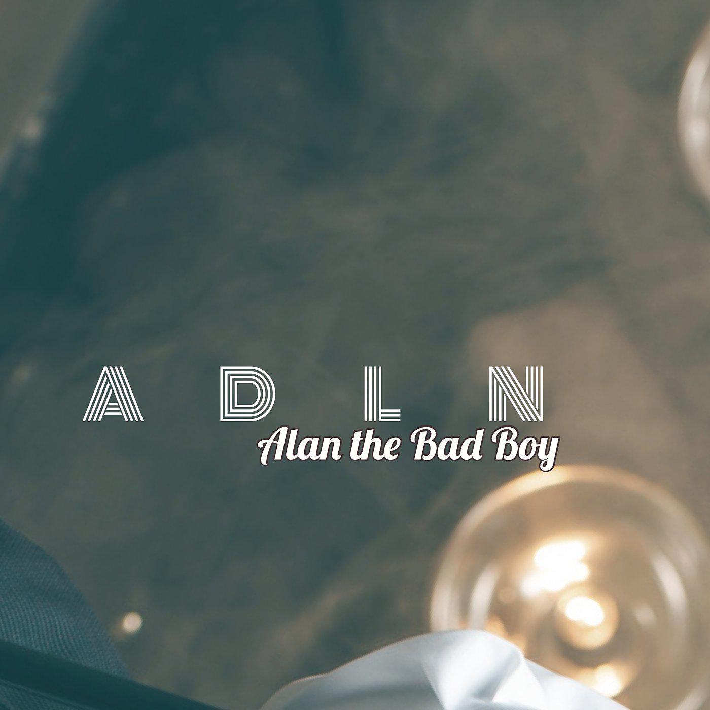 Постер альбома Alan The Bad Boy