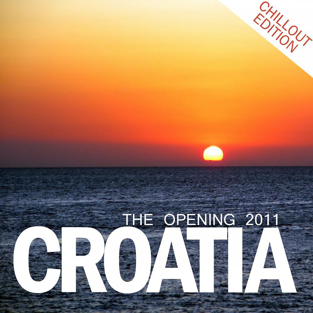 Постер альбома Croatia - The Opening 2011 (Chillout Edition)