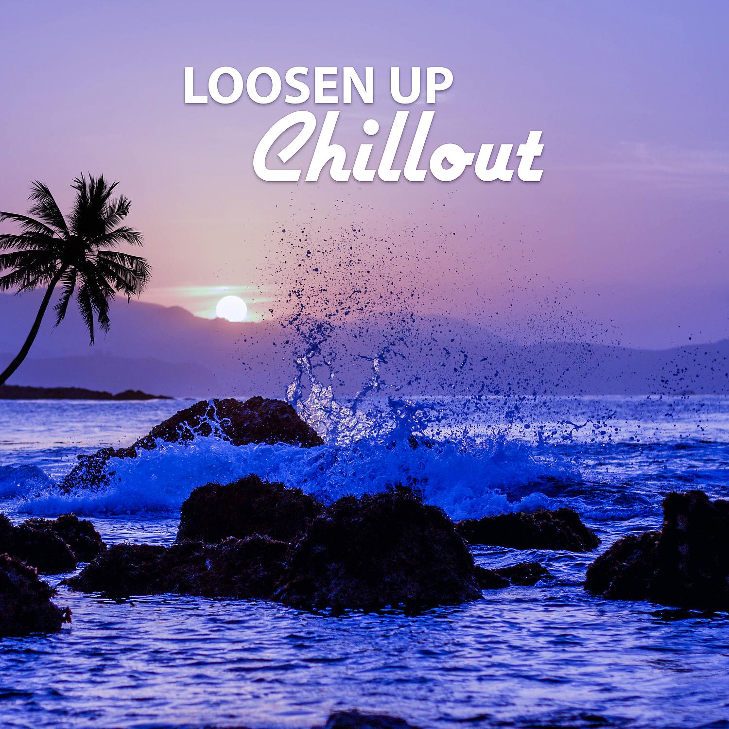 Постер альбома Loosen Up Chillout – Electronic Chillout, Instrumental Ambient Music, Deep Rest, Take a Break