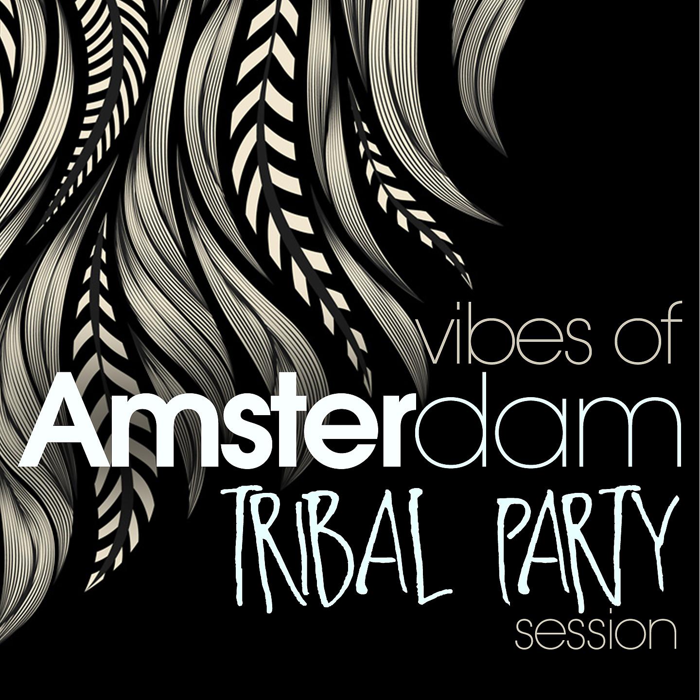 Постер альбома Vibes of Amsterdam Tribal Party Session