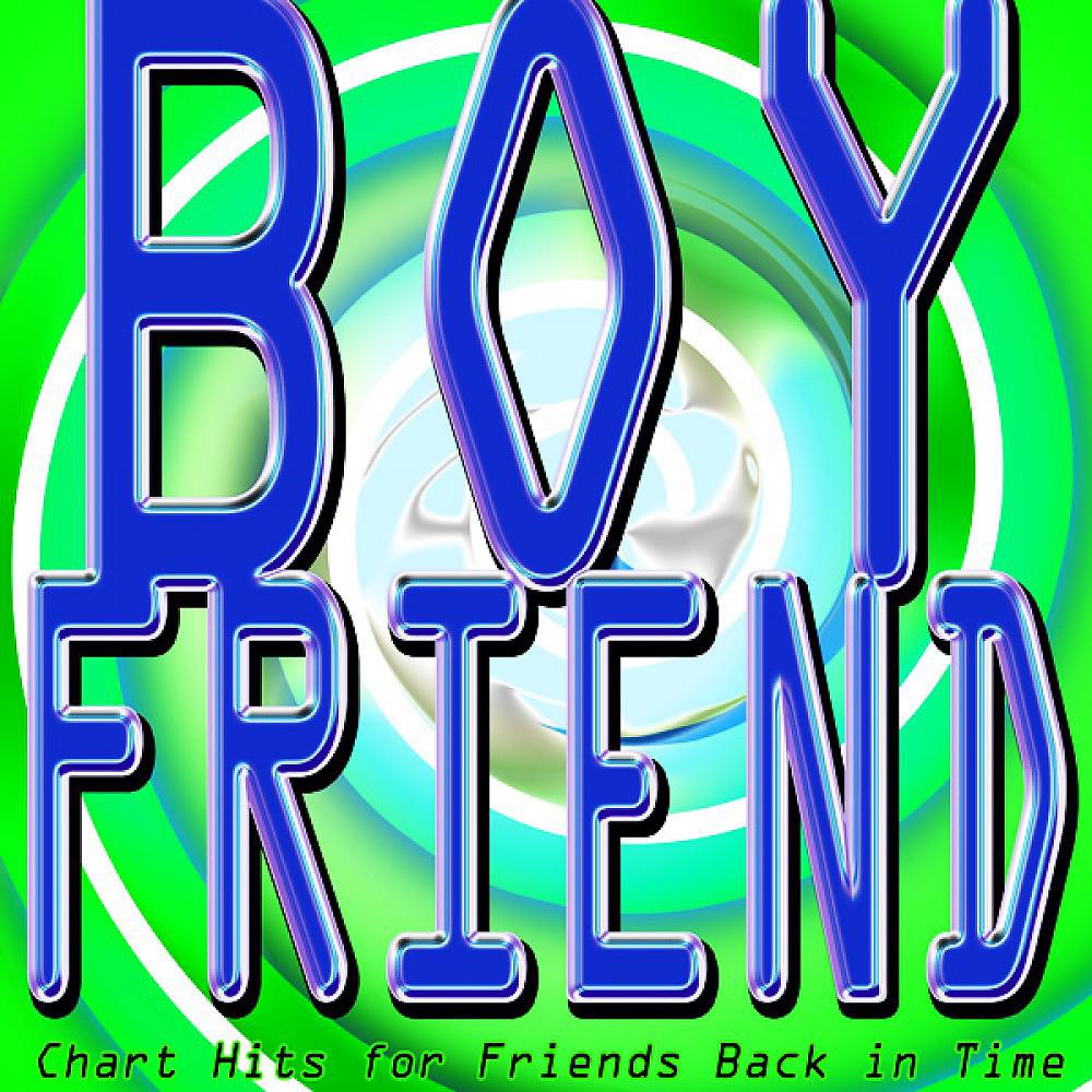 Постер альбома Boyfriend (Chart Hits for Friends Back in Time)