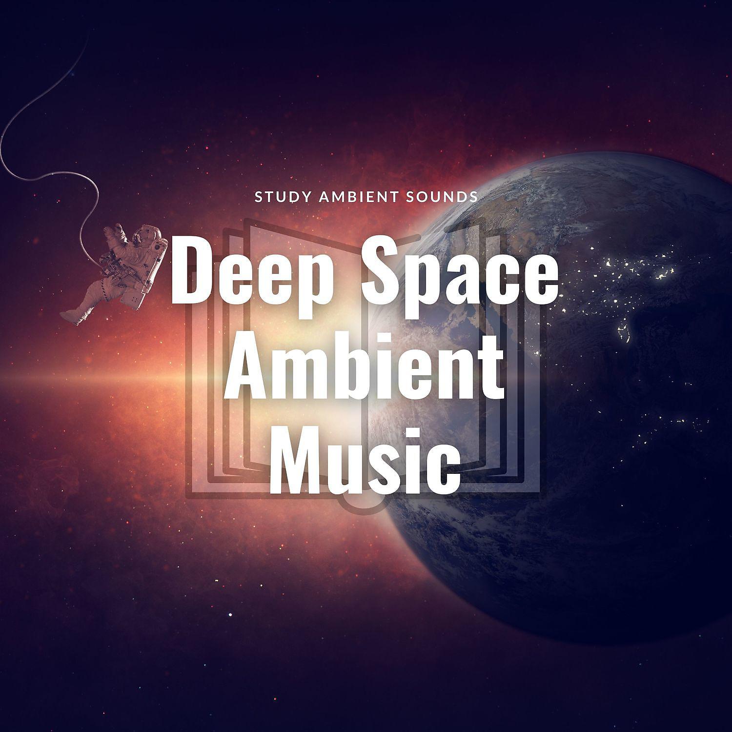 Постер альбома Deep Space Ambient Music - Deep Focus