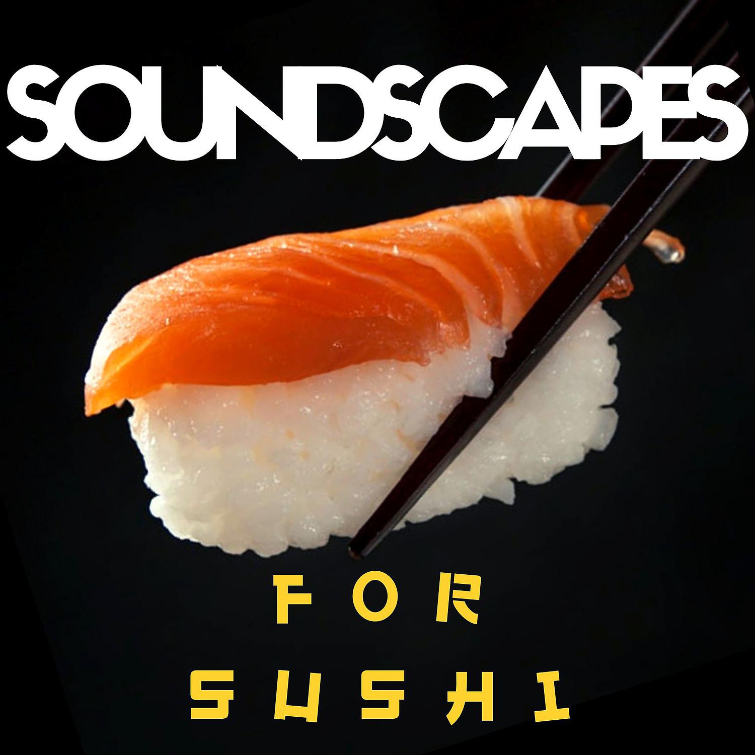Постер альбома Soundscapes for Sushi