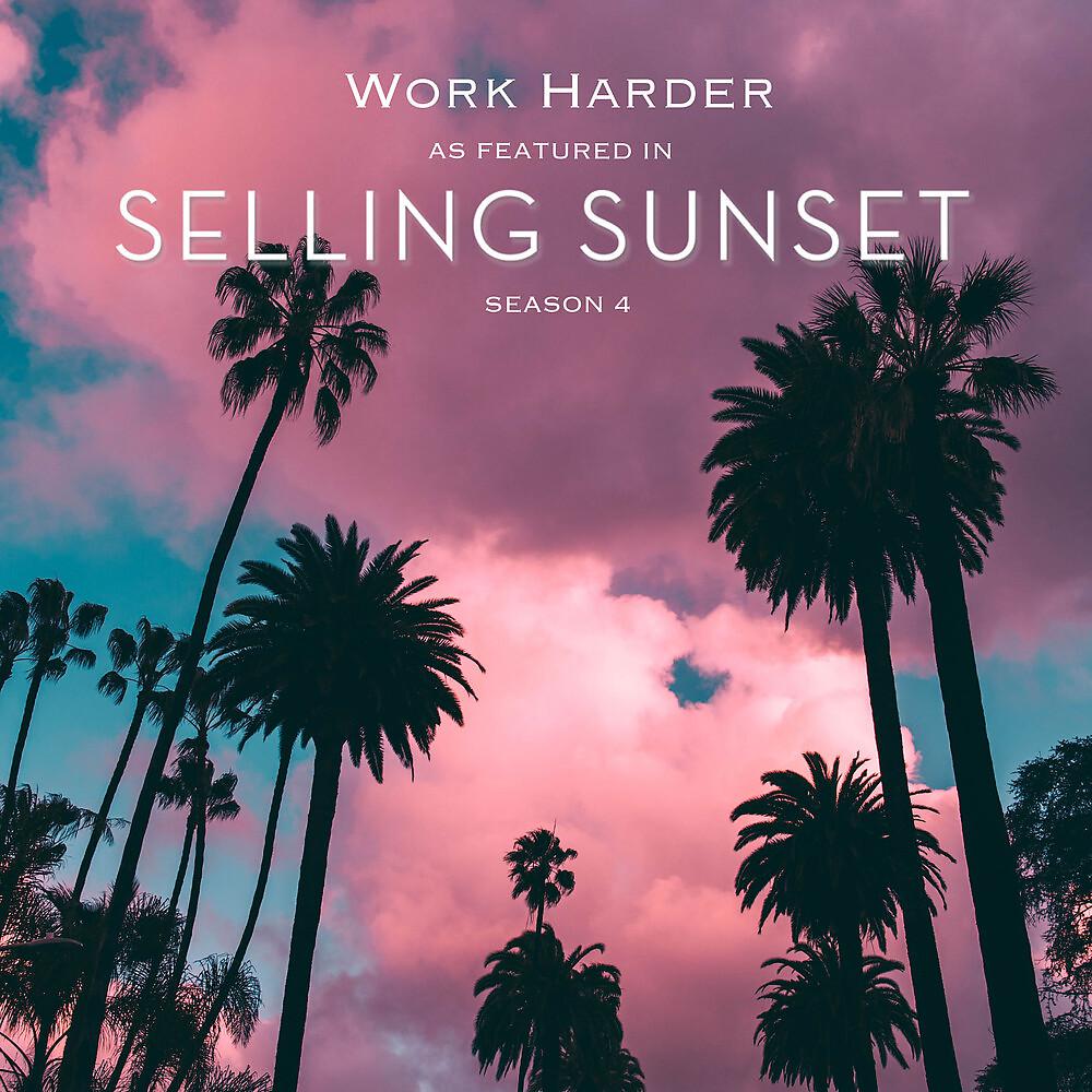 Постер альбома Work Harder (Music from "Selling Sunset Season 4")
