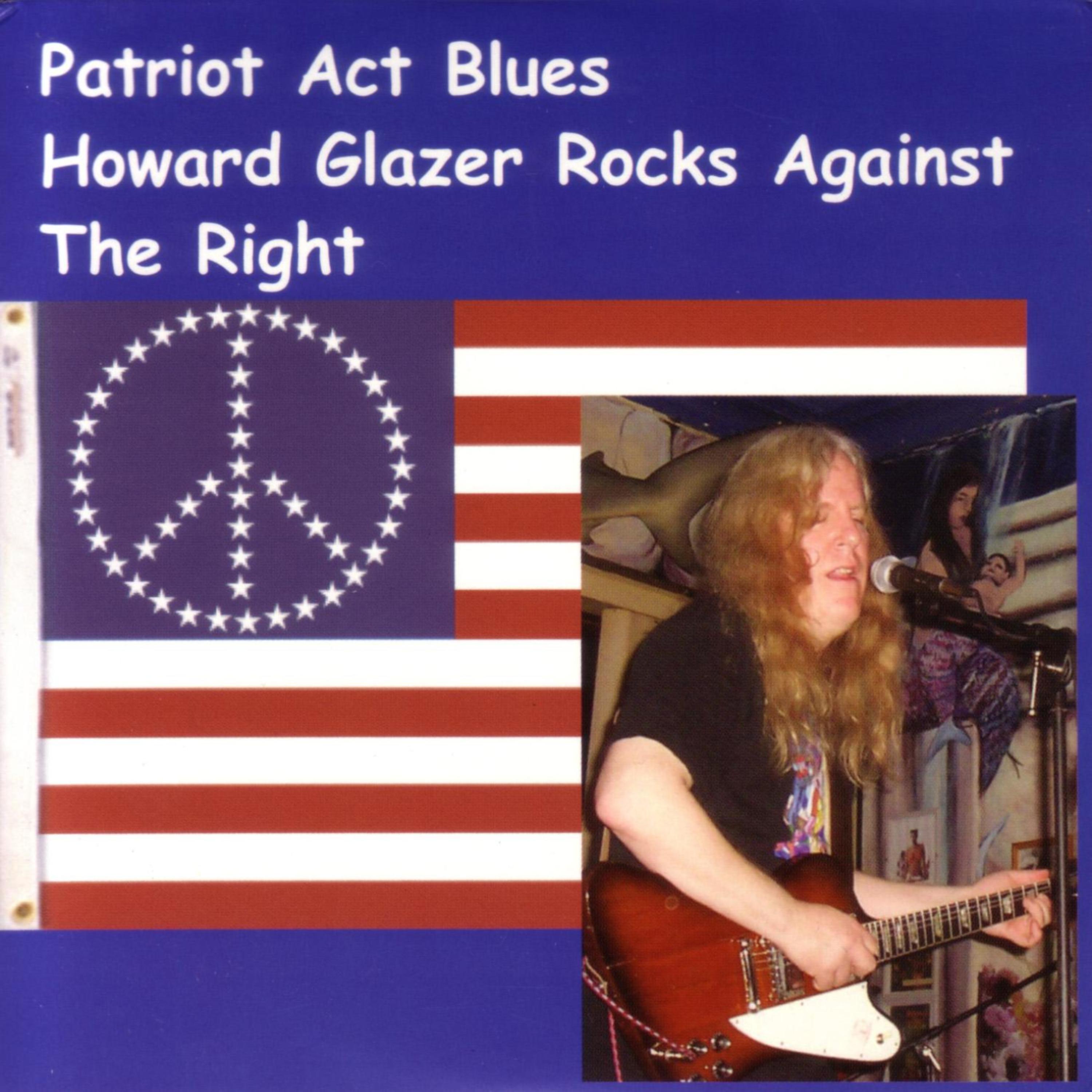 Постер альбома Patriot Act Blues : Howard Glazer Rocks Against the Right